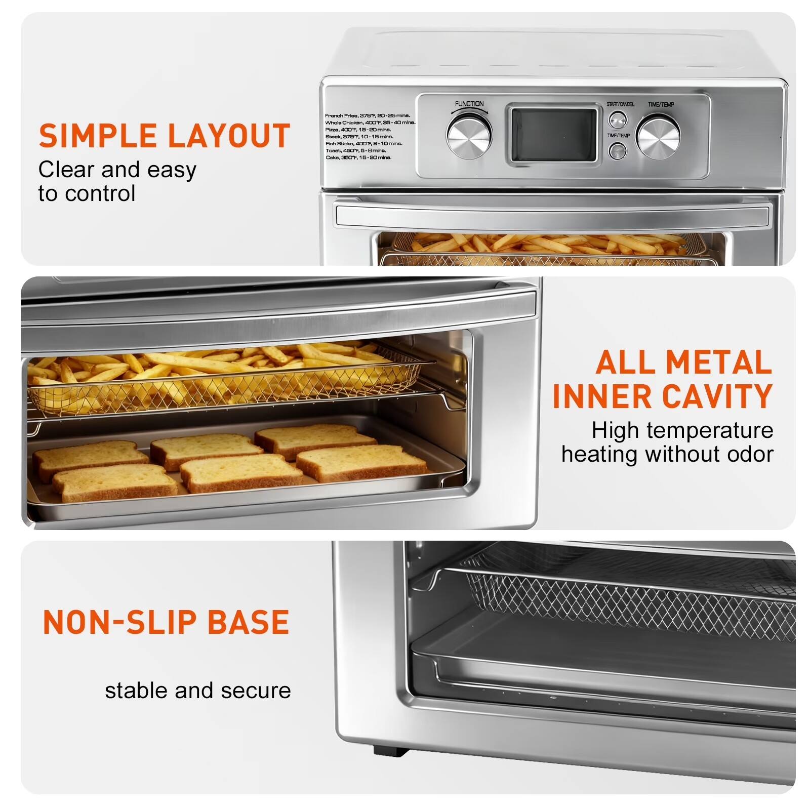 - SIMPLE LAYOUT
  - Clear and easy to control

- ALL METAL INNER CAVITY
  - High temperature heating without odor

- NON-SLIP BASE
  - stable and secure
