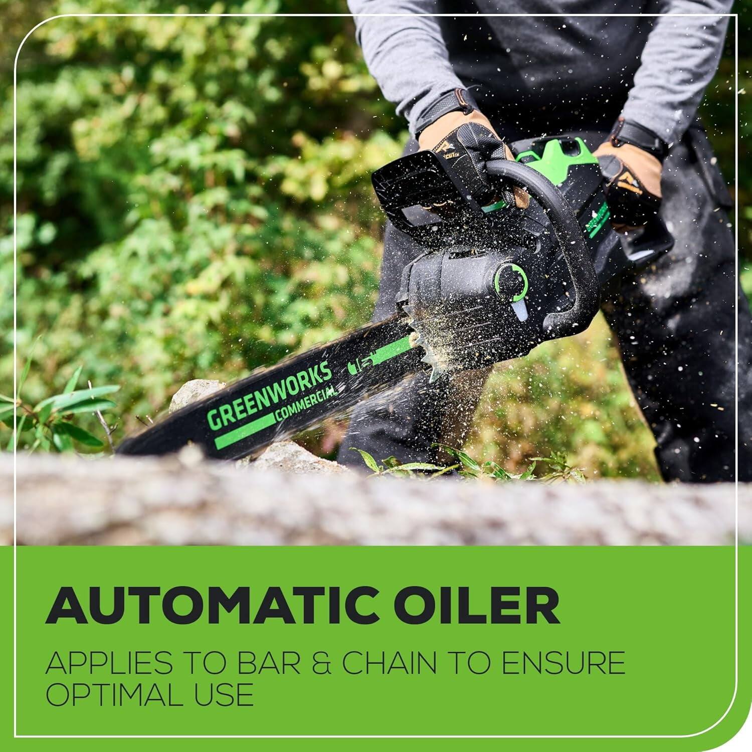 GREENWORKS COMMERCIAL

AUTOMATIC OILER
APPLIES TO BAR & CHAIN TO ENSURE OPTIMAL USE