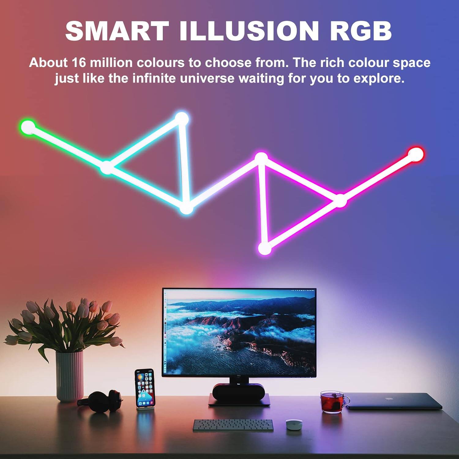 SMART ILLUSION RGB

About 16 million colours to choose from. The rich colour space just like the infinite universe waiting for you to explore.