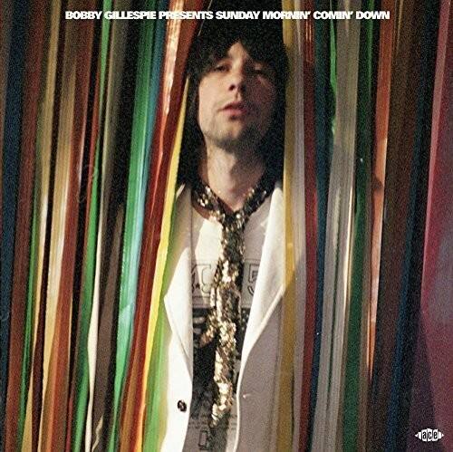 BOBBY GILLESPIE PRESENTS SUNDAY MORNIN' COMIN' DOWN

C 5 ace