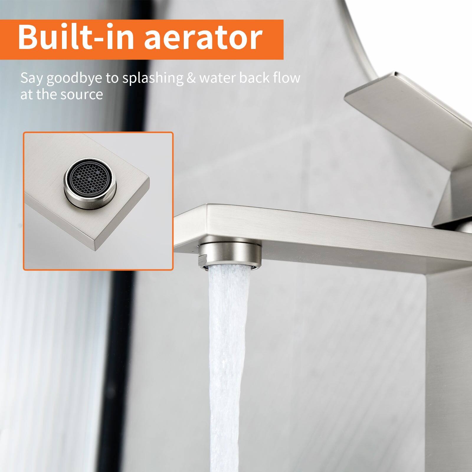 Built-in aerator

Say goodbye to splashing & water back flow at the source