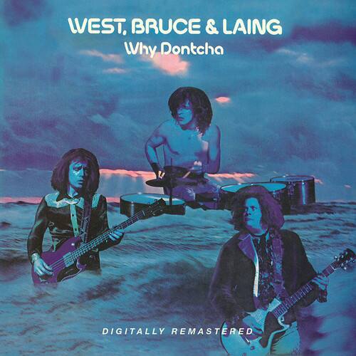 WEST, BRUCE & LAING  
Why Dontcha  

DIGITALLY REMASTERED
