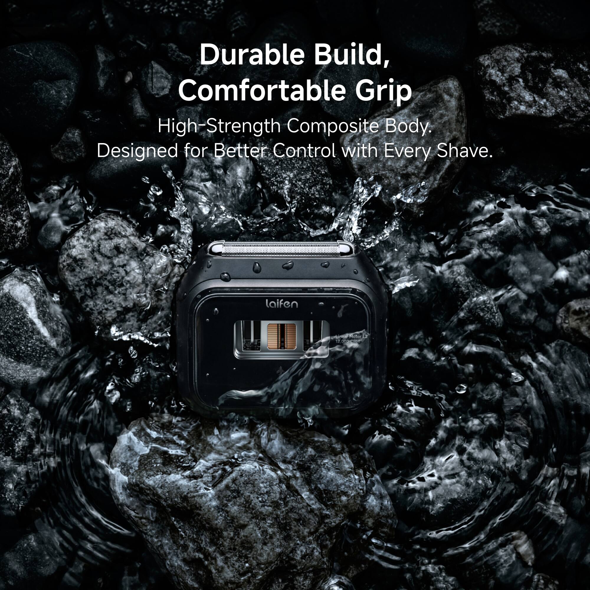 Durable Build, Comfortable Grip  
High-Strength Composite Body.  
Designed for Better Control with Every Shave.  

laifen  
12,000