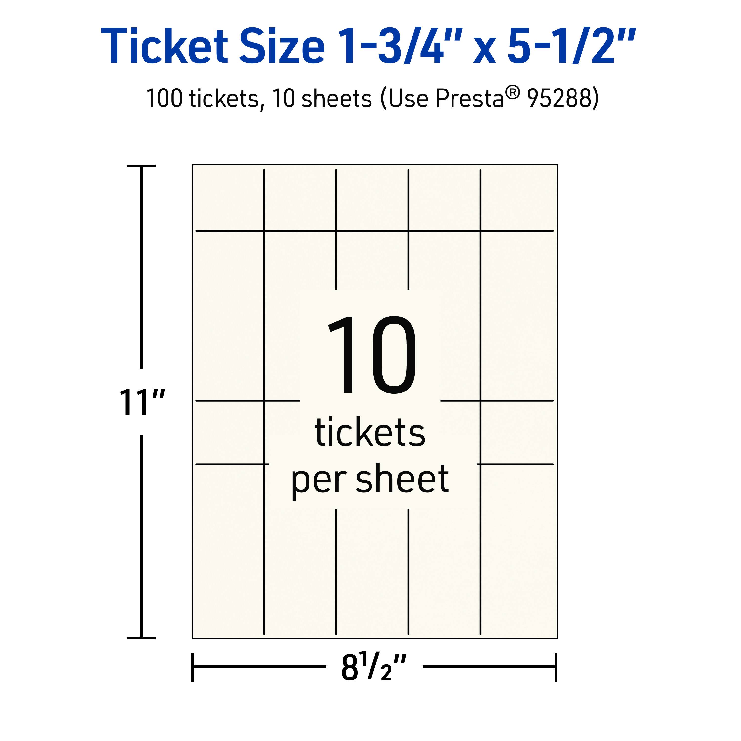 Ticket Size 1-3/4" x 5-1/2"  
100 tickets, 10 sheets (Use Presta® 95288)  
11" x 8-1/2"  
10 tickets per sheet
