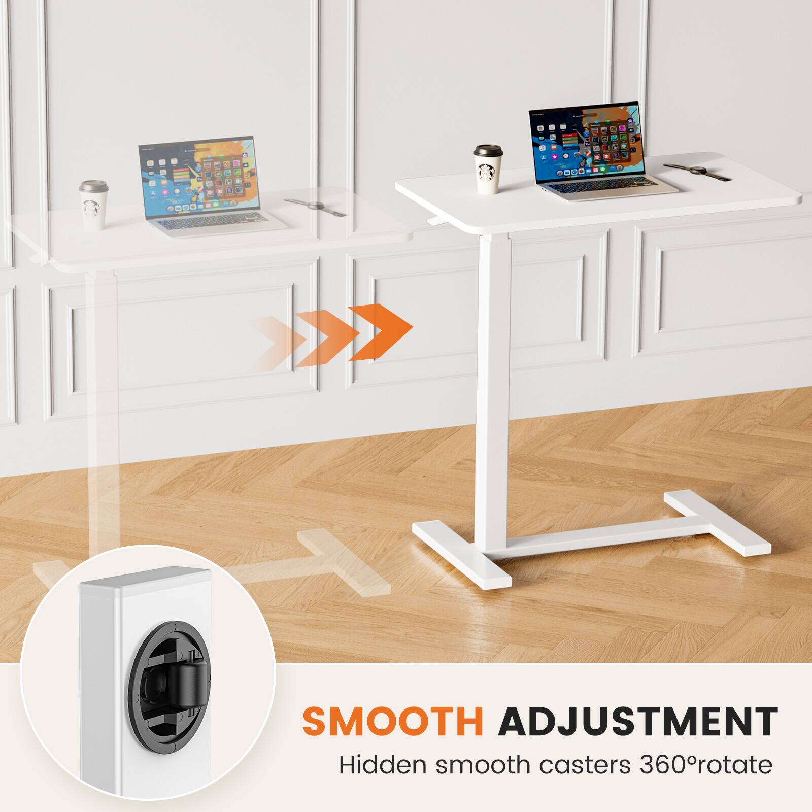 SMOOTH ADJUSTMENT  
Hidden smooth casters 360° rotate