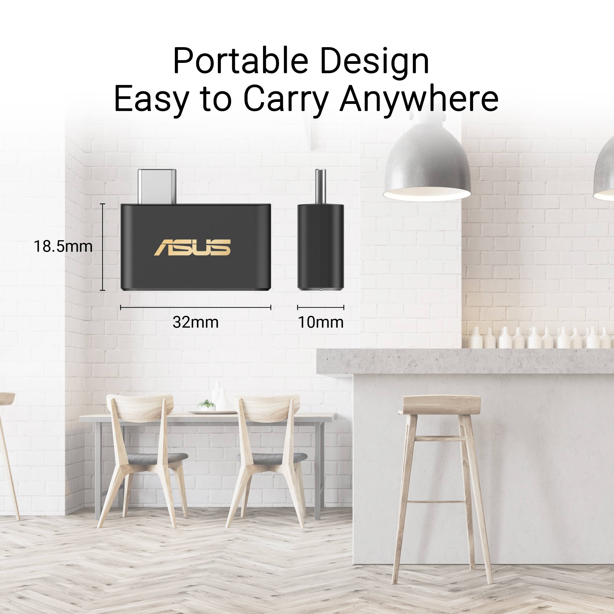 Portable Design Easy to Carry Anywhere  
18.5mm ASUS 32mm 10mm