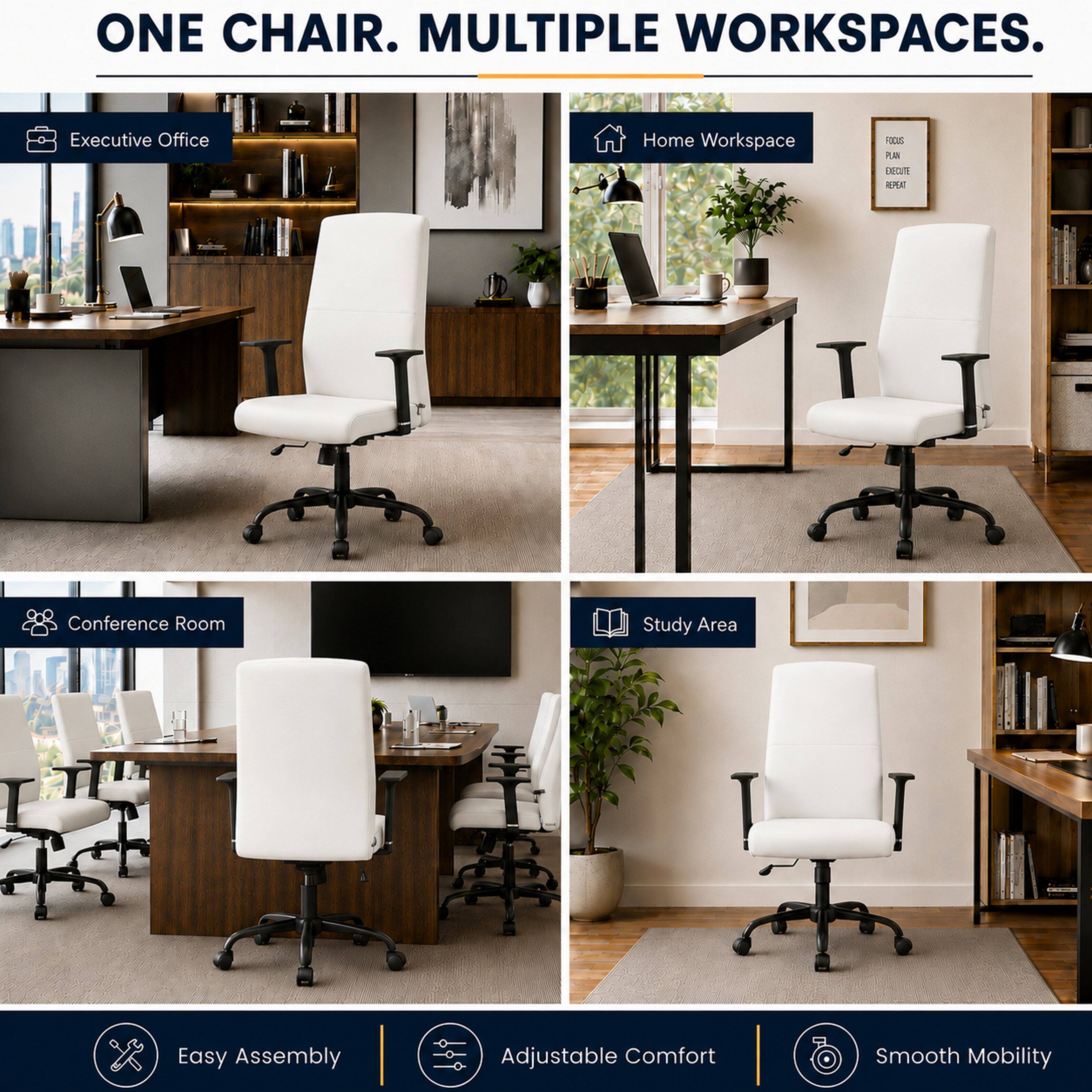 ONE CHAIR. MULTIPLE WORKSPACES.

Executive Office
Home Workspace
Conference Room
Study Area

Easy Assembly
Adjustable Comfort
Smooth Mobility