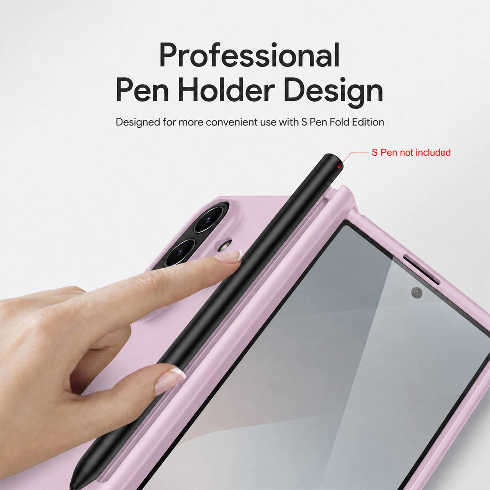 Professional Pen Holder Design  
Designed for more convenient use with S Pen Fold Edition  
S Pen not included