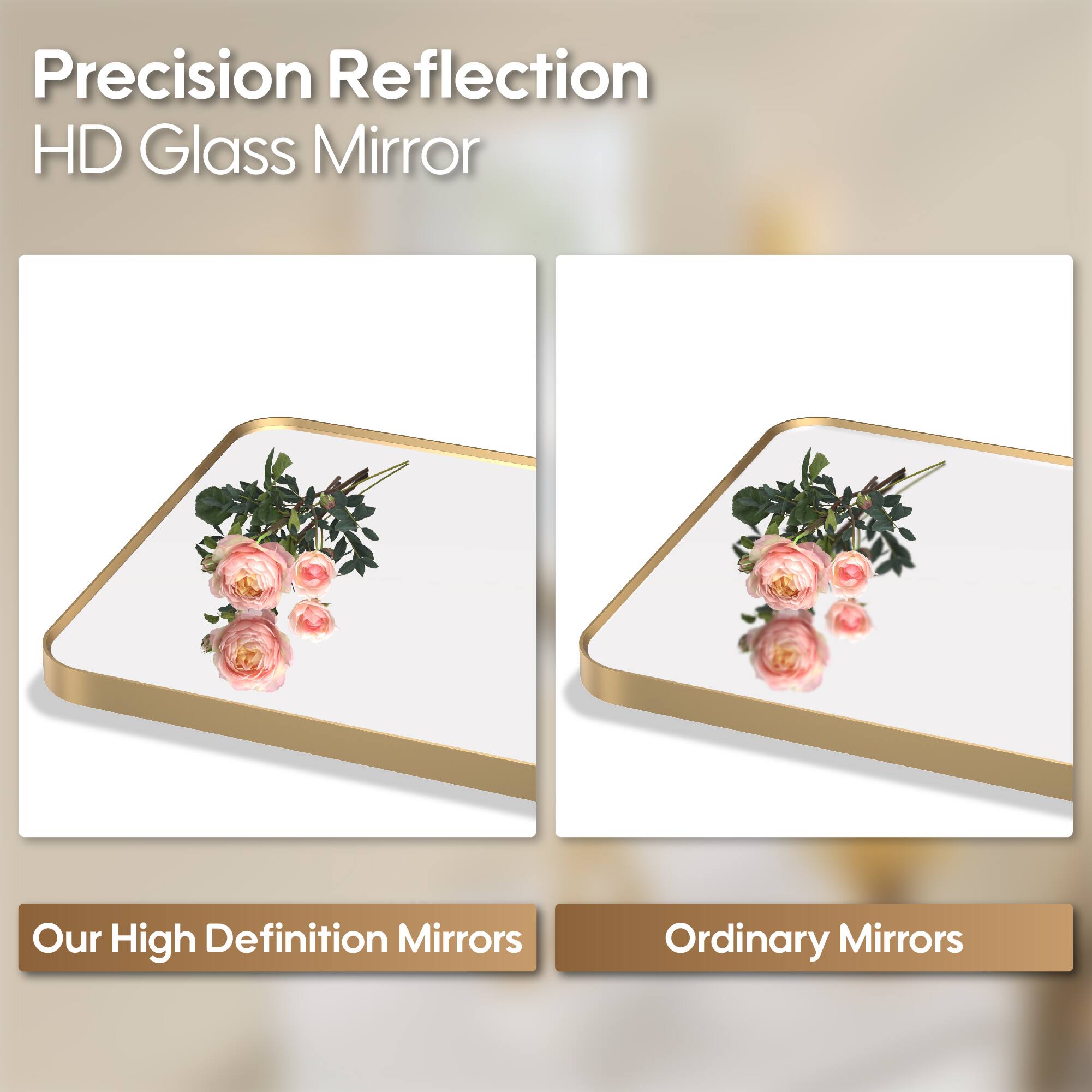 Precision Reflection HD Glass Mirror

Our High Definition Mirrors

Ordinary Mirrors
