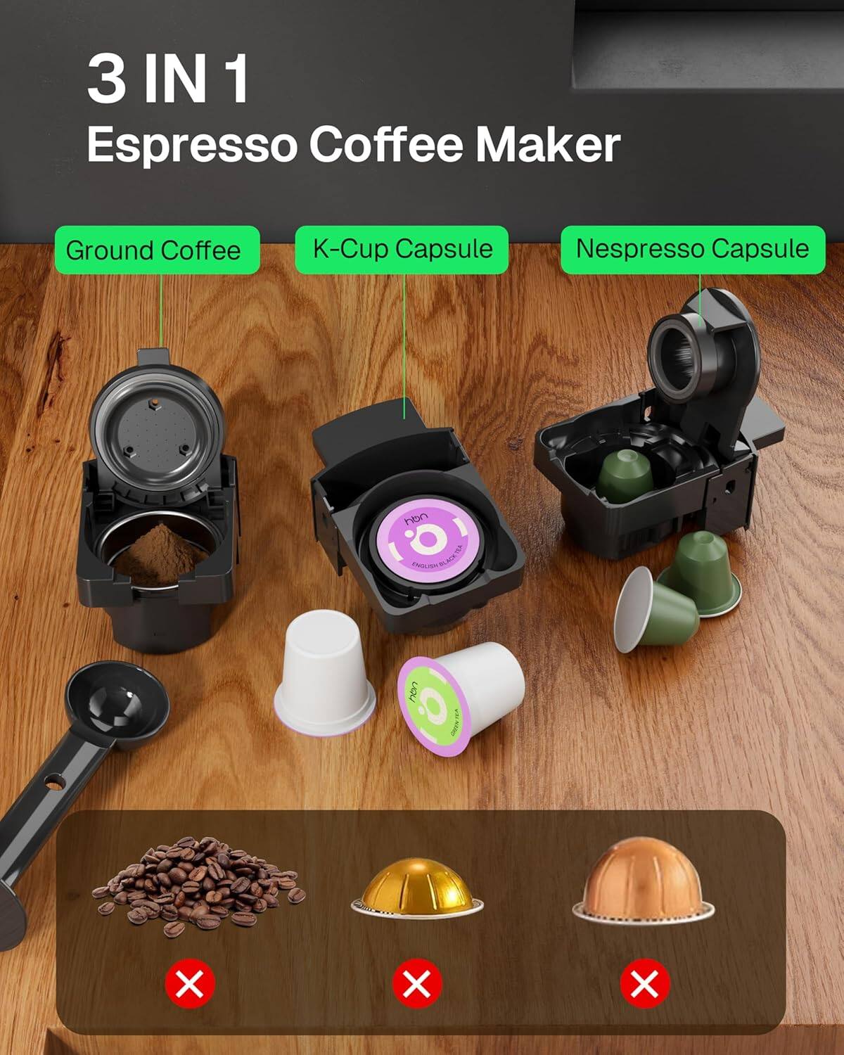 3 IN 1 Espresso Coffee Maker  
Ground Coffee  
K-Cup Capsule  
Nespresso Capsule