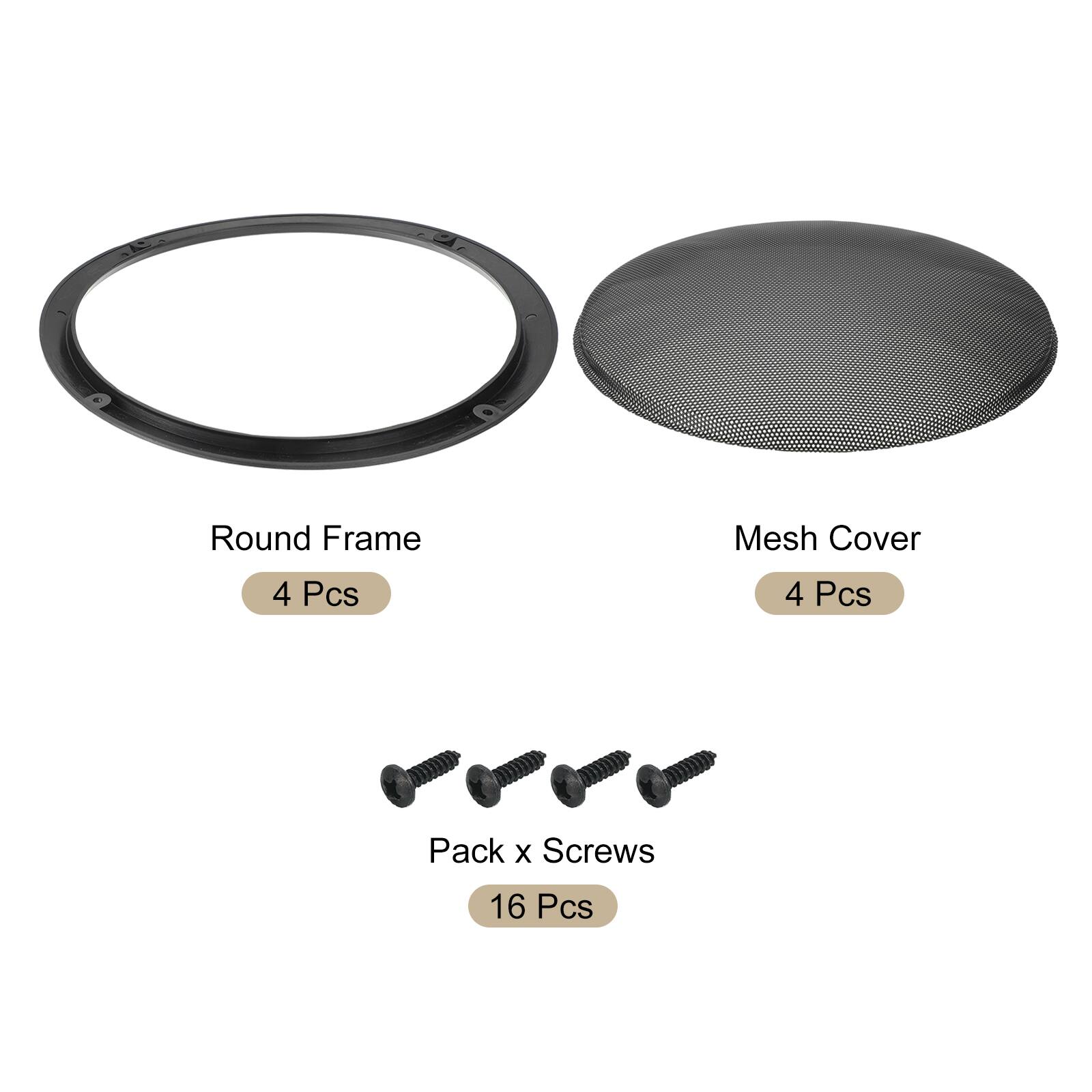 Round Frame Mesh Cover  
4 Pcs  
Mesh Cover  
4 Pcs  
Pack x Screws  
16 Pcs