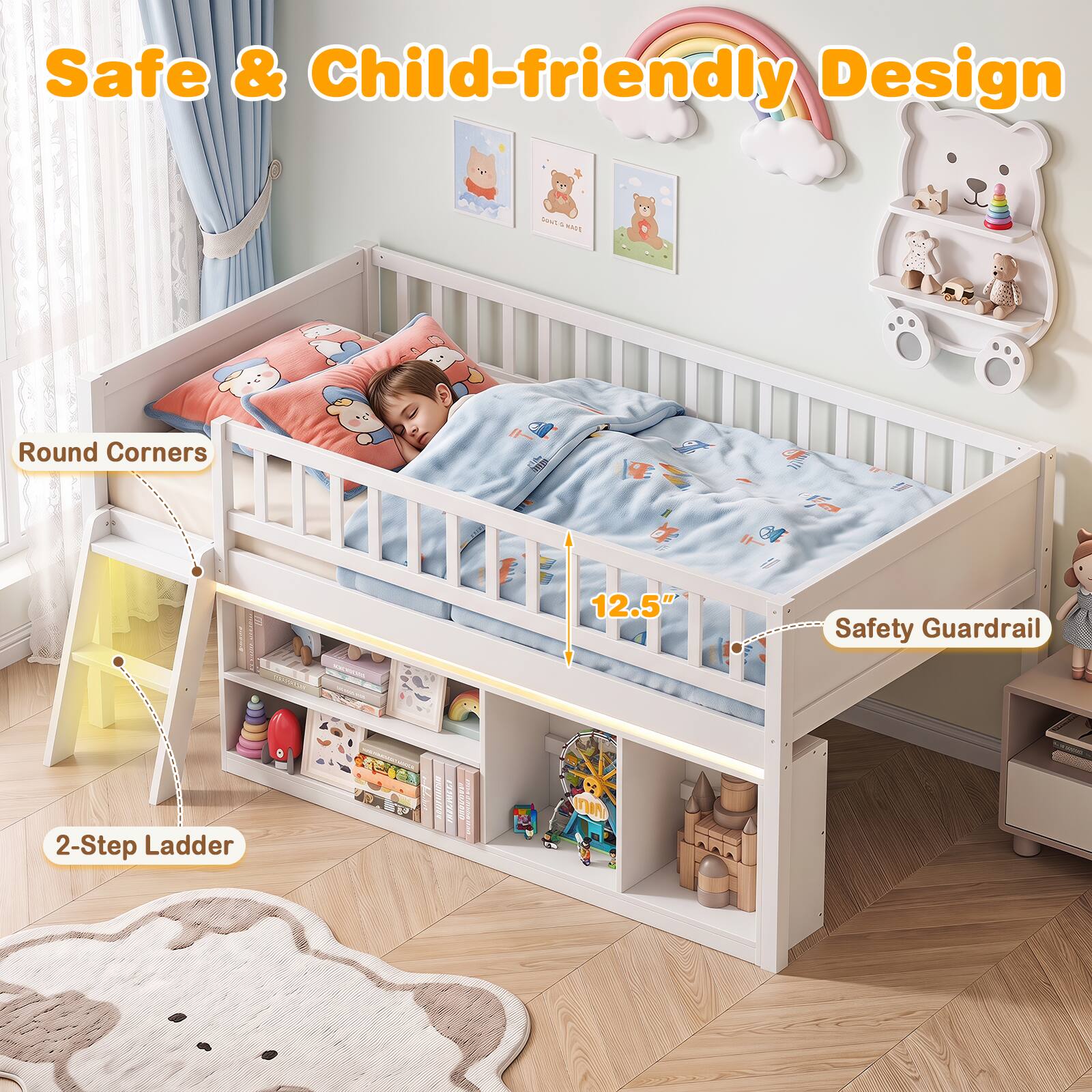 Safe & Child-friendly Design

- Round Corners
- 12.5"
- Safety Guardrail
- 2-Step Ladder