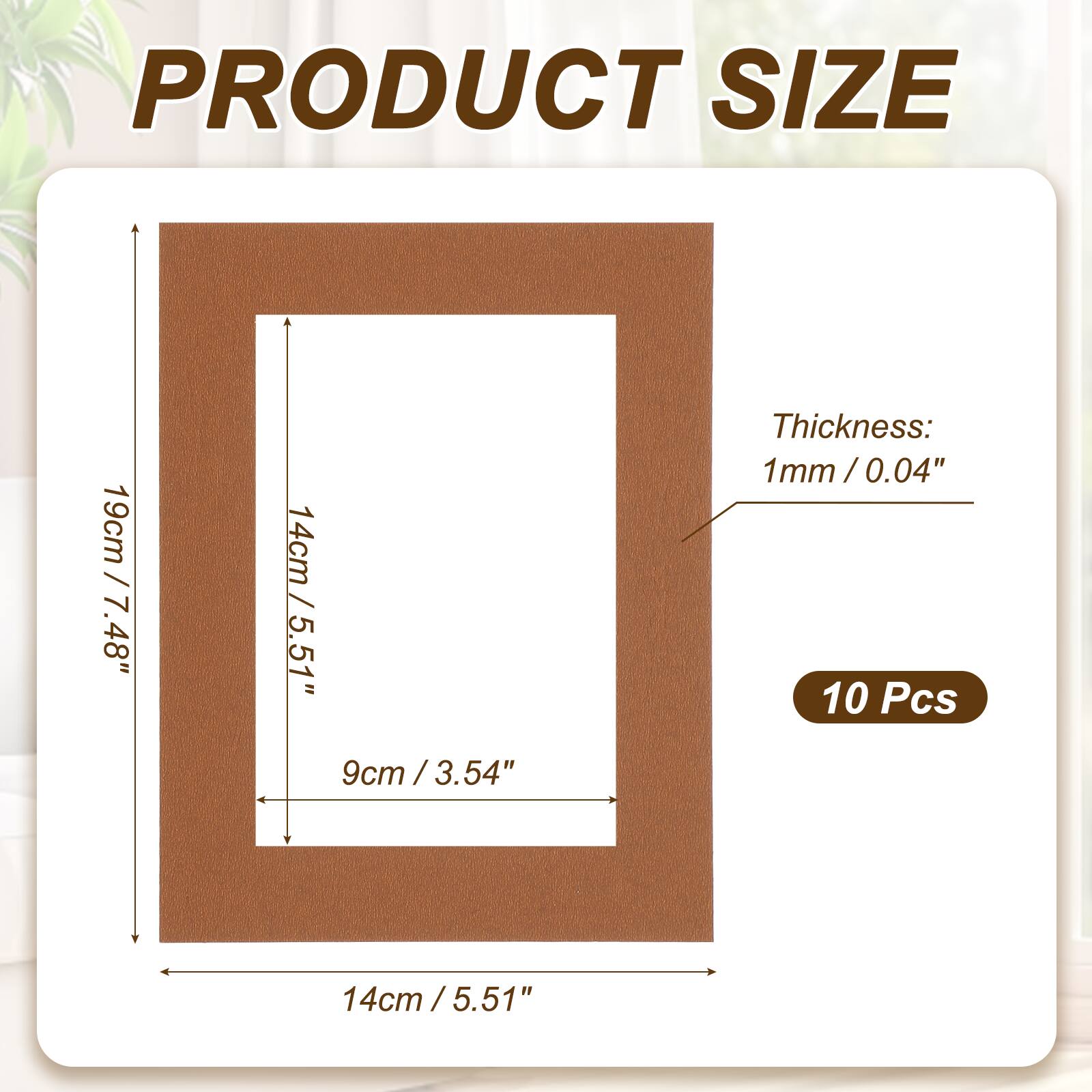 PRODUCT SIZE  
19cm / 7.48"  
14cm / 5.51"  
9cm / 3.54"  
Thickness: 1mm / 0.04"  
10 Pcs