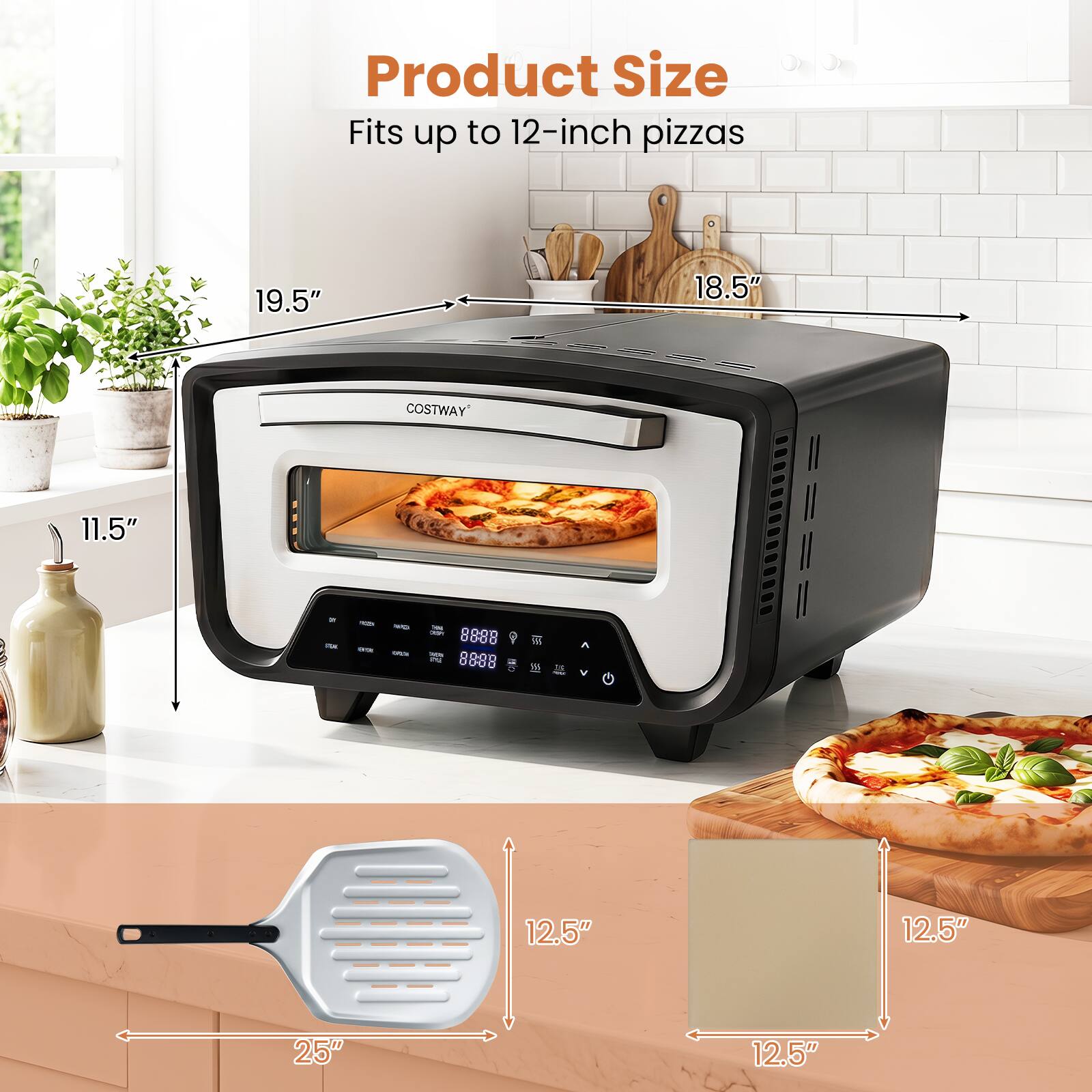 Product Size  
Fits up to 12-inch pizzas  
19.5"  
18.5"  
11.5"  
25"  
12.5"  
12.5"