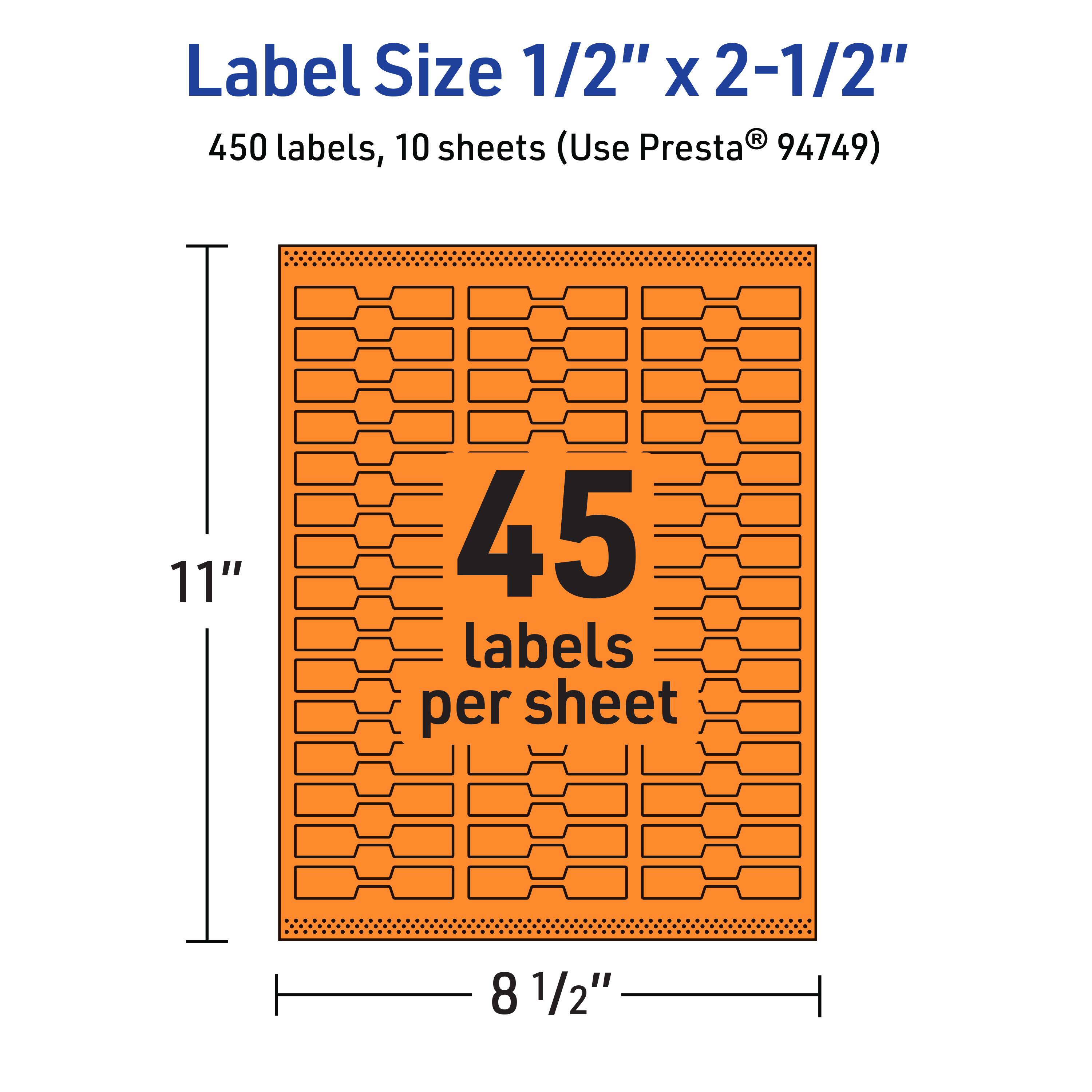 Label Size 1/2" x 2-1/2"  
450 labels, 10 sheets (Use Presta® 94749)  
45 labels per sheet  
11" x 8 1/2"