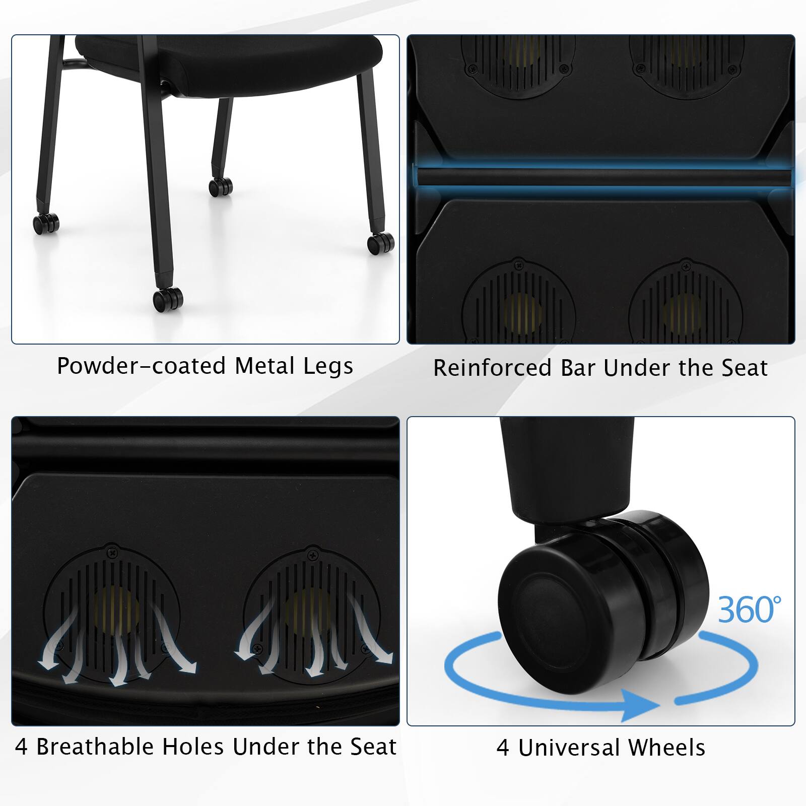 - Powder-coated Metal Legs
- Reinforced Bar Under the Seat
- 4 Breathable Holes Under the Seat
- 4 Universal Wheels