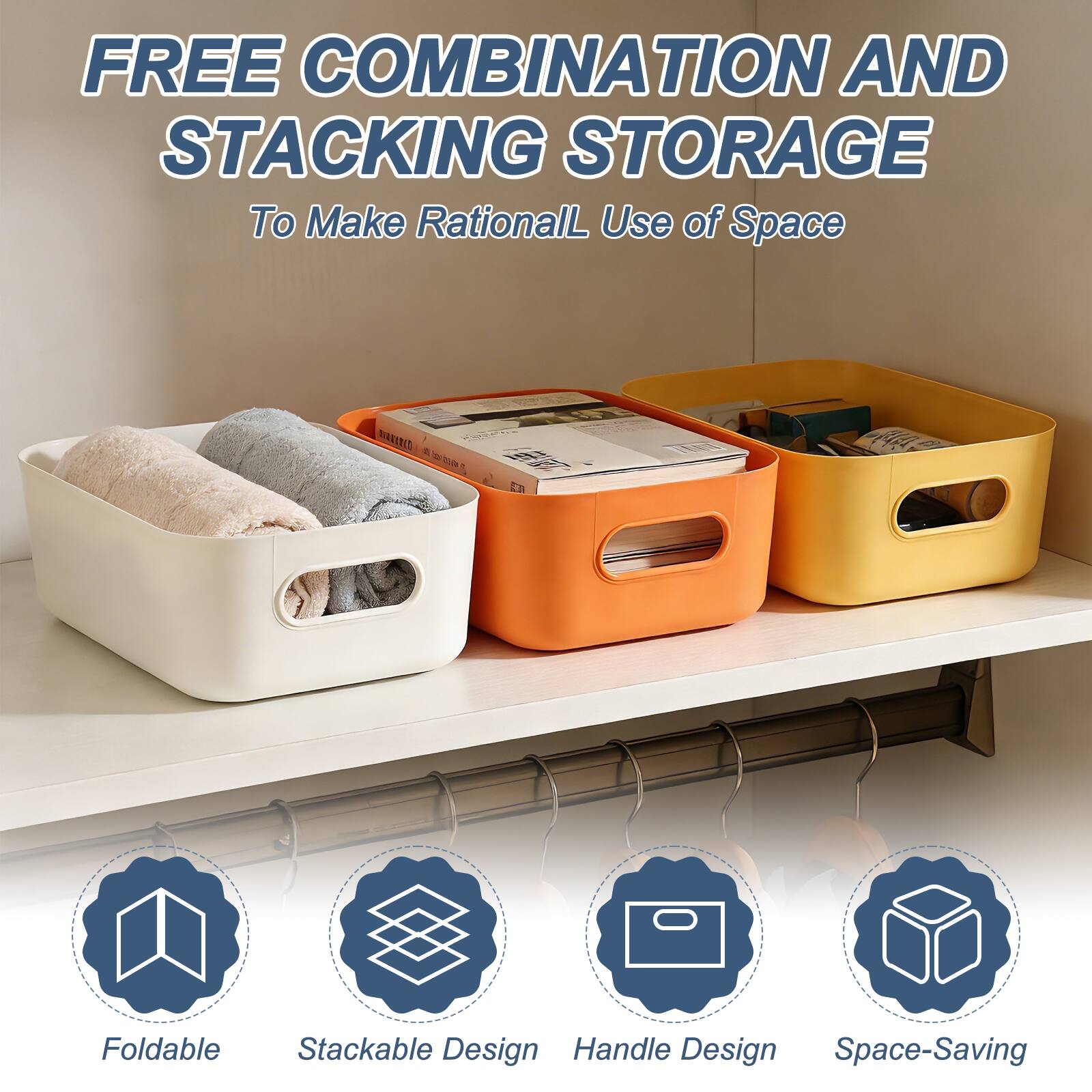 FREE COMBINATION AND STACKING STORAGE  
To Make Rational Use of Space  

- Foldable  
- Stackable Design  
- Handle Design  
- Space-Saving