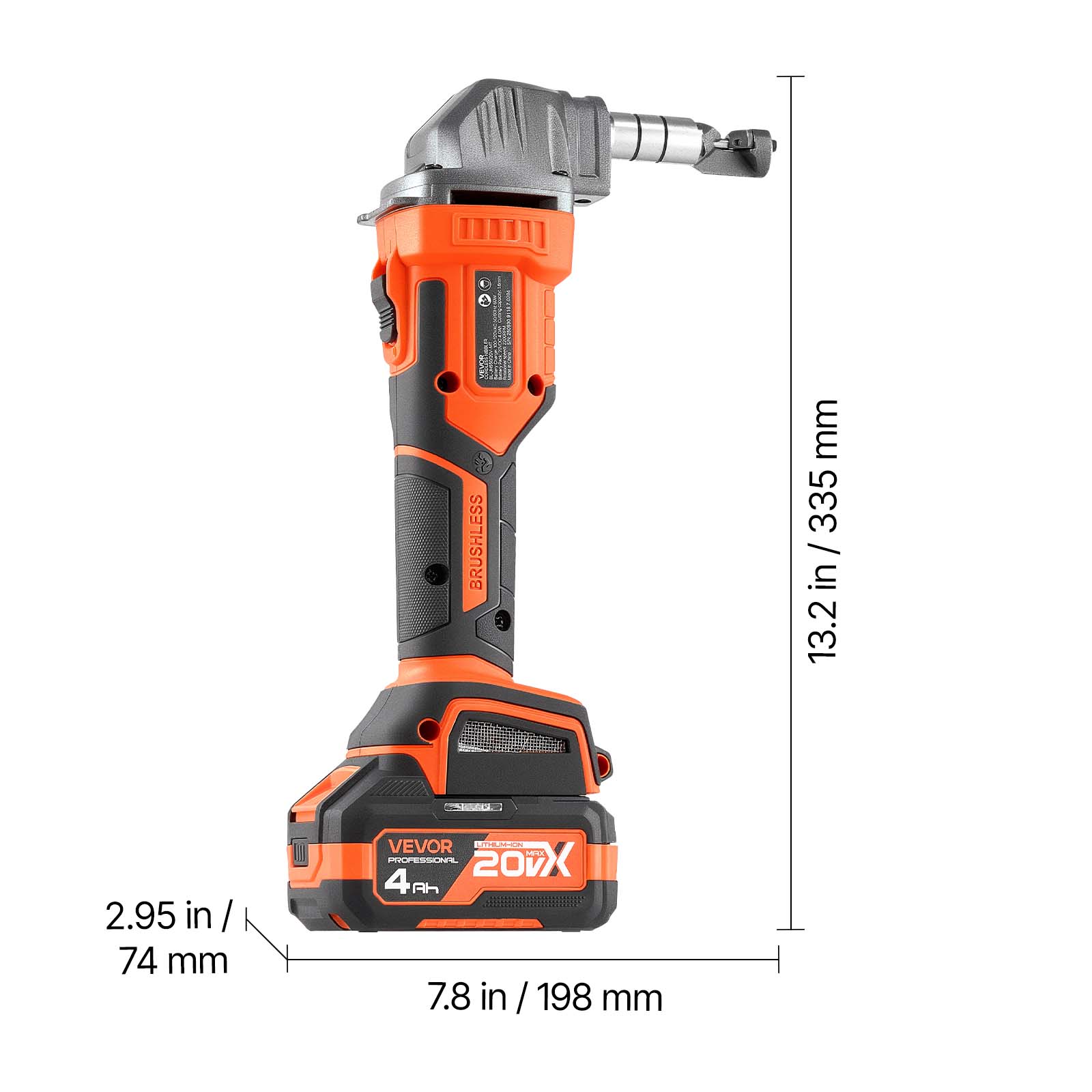 BRUSHLESS  
13.2 in / 335 mm  
2.95 in / 74 mm  
7.8 in / 198 mm  
VEVOR  
20V X  
4 Ah