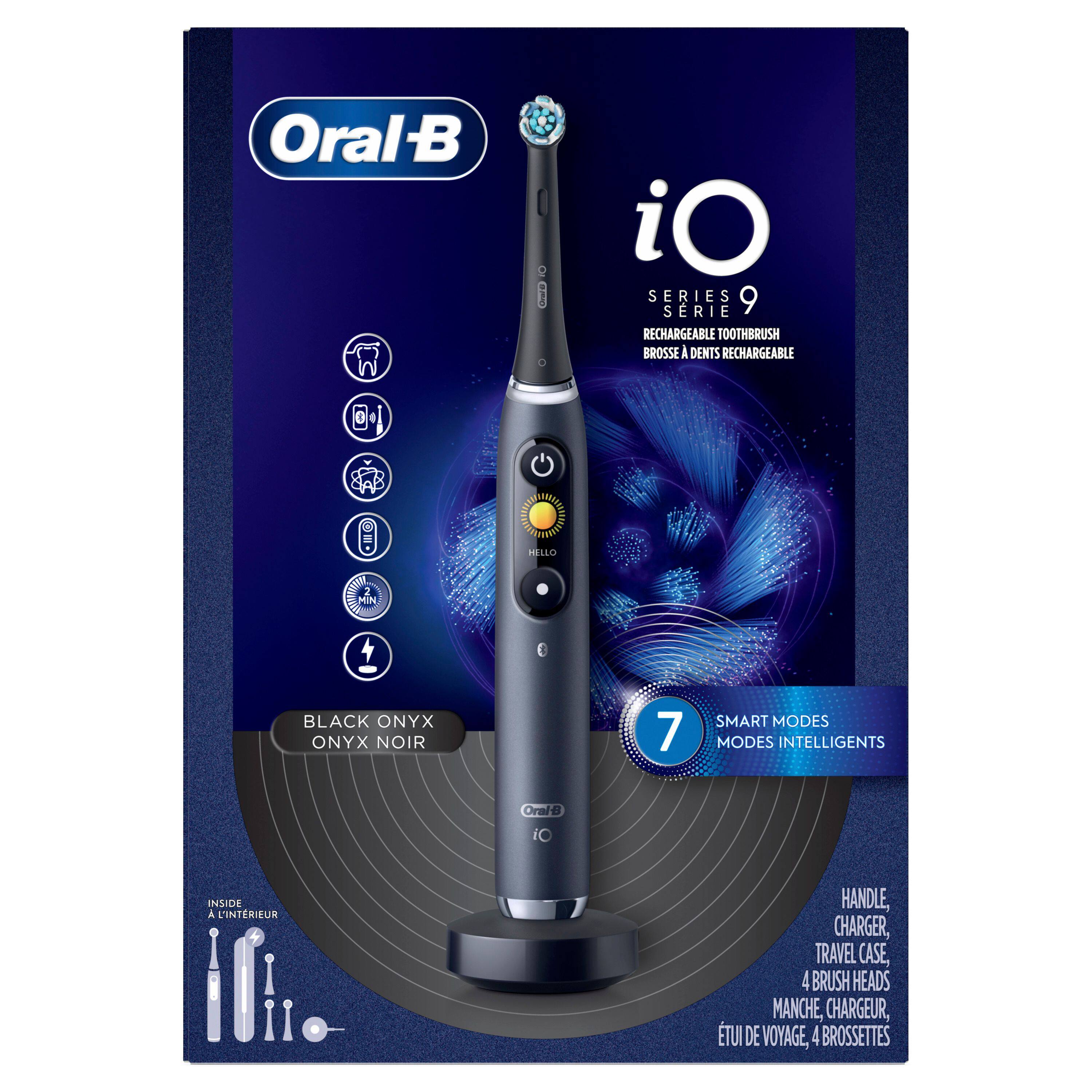 Oral B iO SERIES 9 SERIE RECHARGEABLE TOOTHBRUSH BROSSE I DENTS RECHARGEABLE MELLO I BLACK ONYX ONYX NOIR 7 SMART MODES MODES INTELLIGENTS

Inside A L'INTERIEUR HANDLE, CHARGER, TRAVEL CASE, 4 BRUSH HEADS MANCHE, CHARGEUR, TUI DE VOYAGE, 4 BROSSETTES