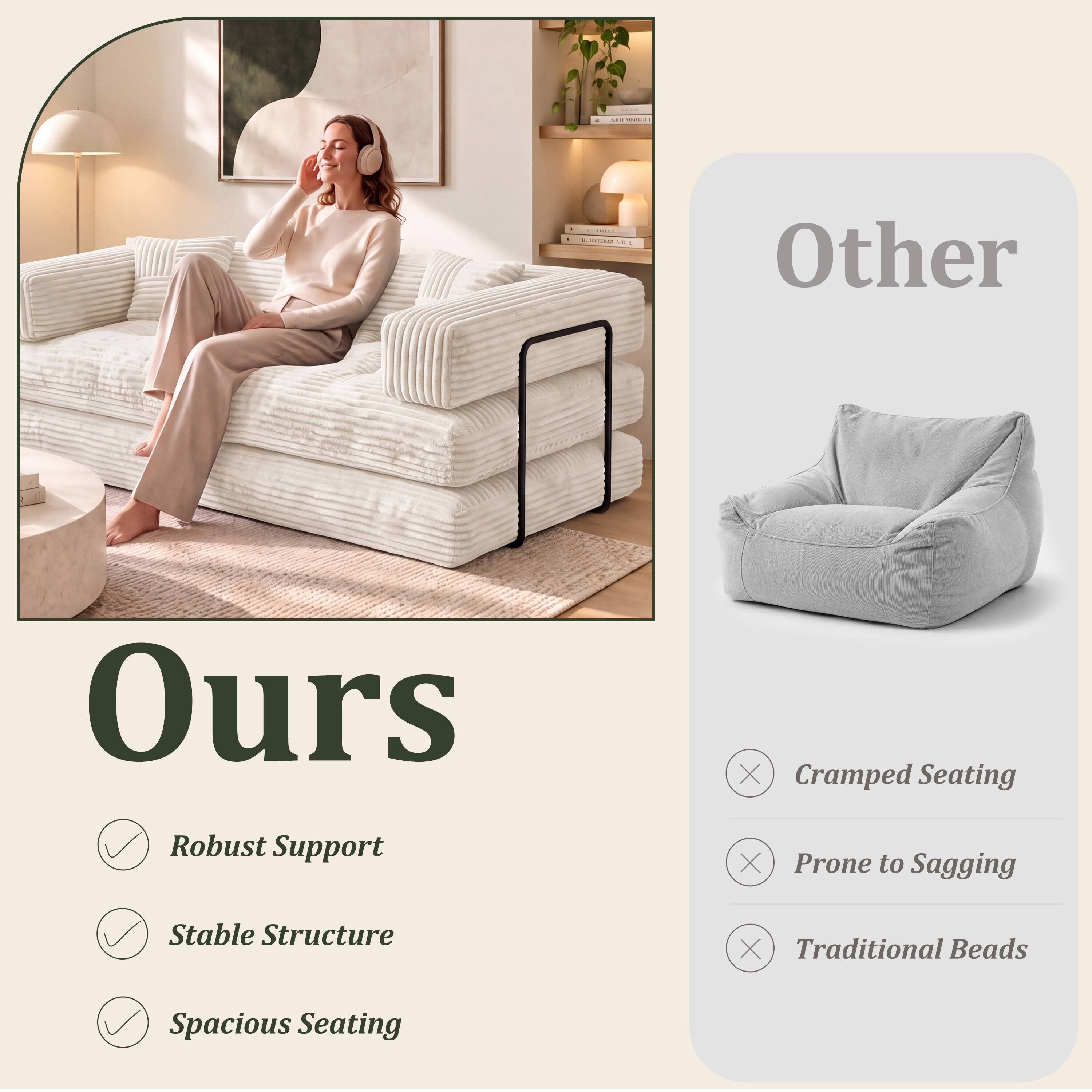 14 ways to celebrate Easter

Other
X Cramped Seating
X Prone to Sagging
X Traditional Beads

Ours
✓ Robust Support
✓ Stable Structure
✓ Spacious Seating