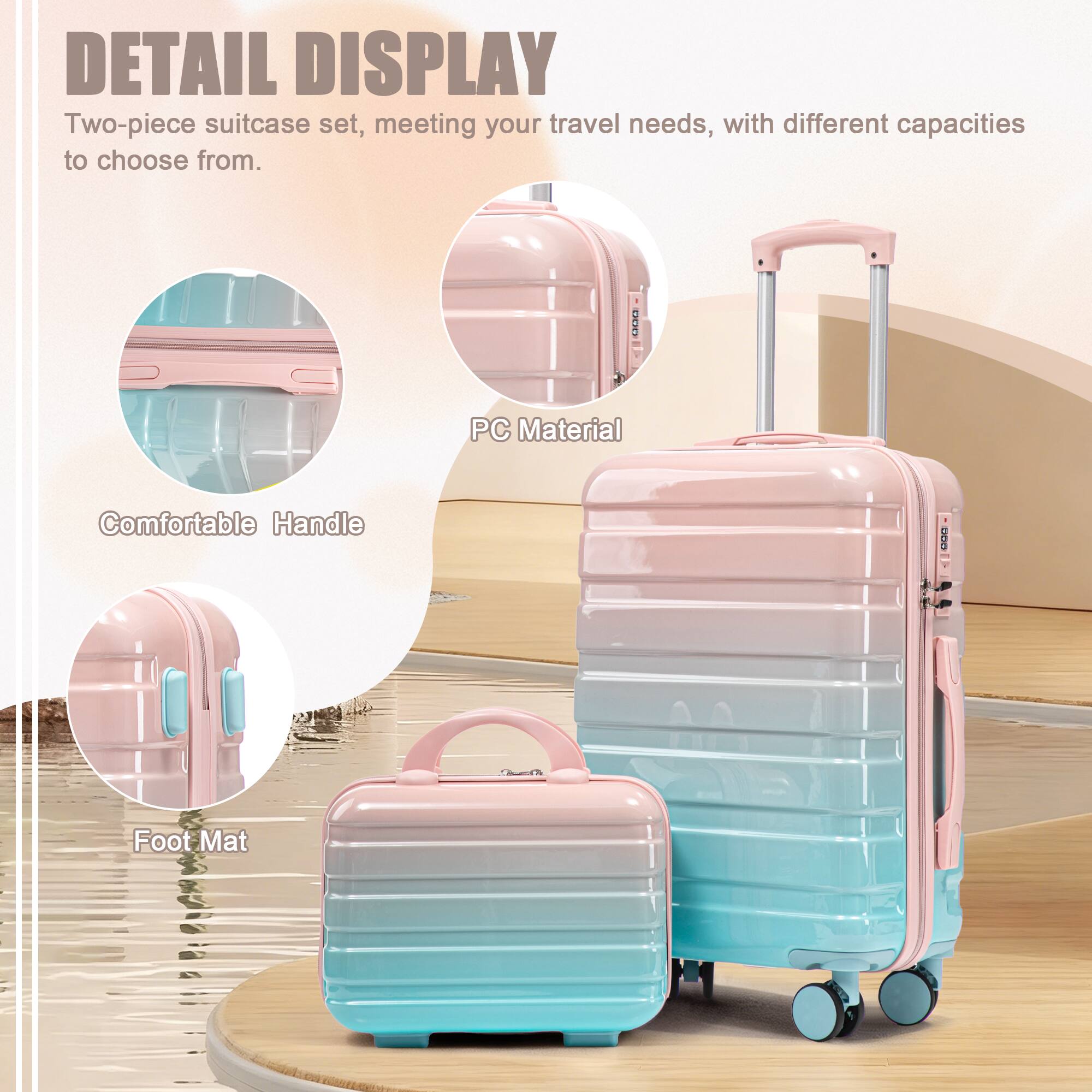 DETAIL DISPLAY  
Two-piece suitcase set, meeting your travel needs, with different capacities to choose from.  

- PC Material  
- Comfortable Handle  
- Foot Mat