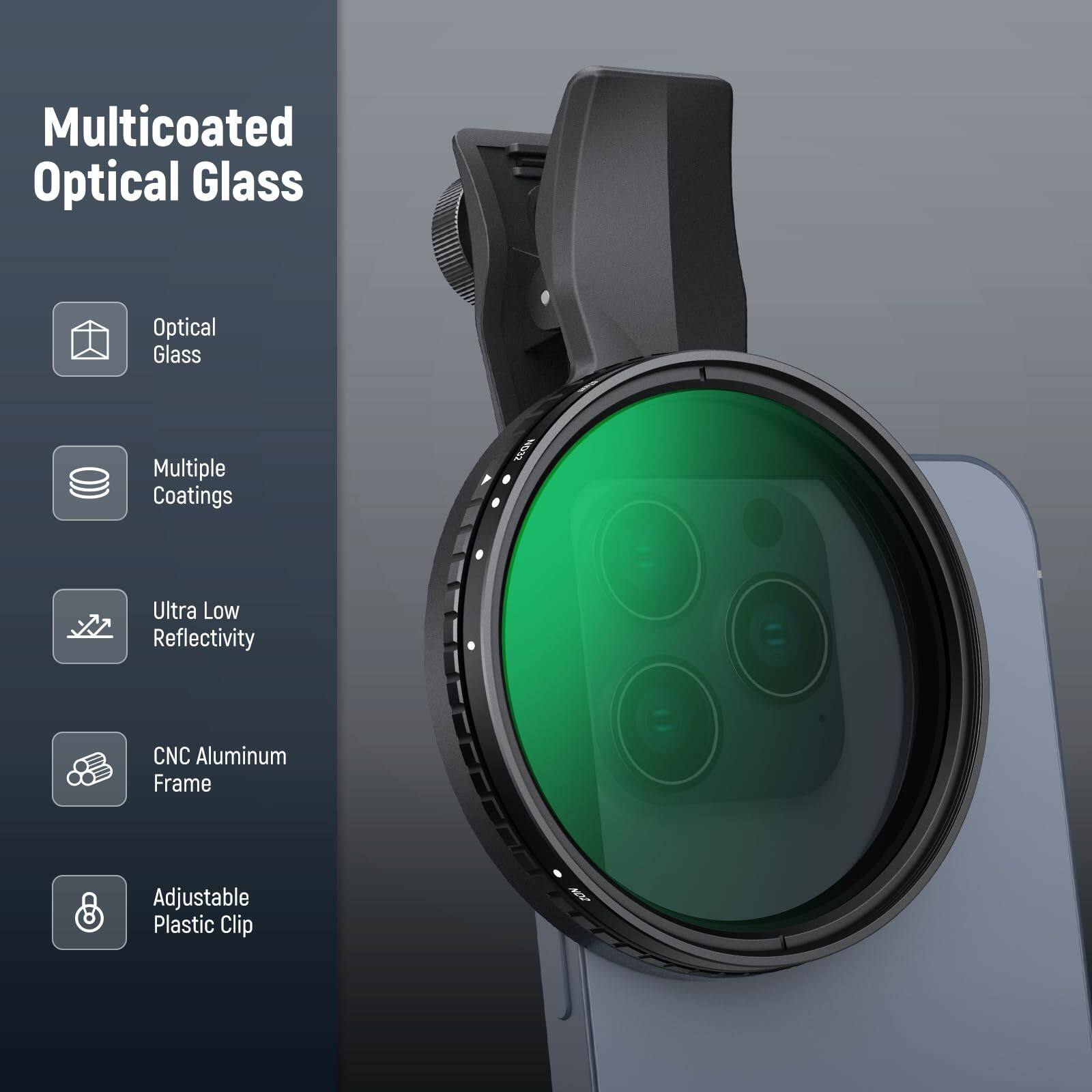 Multicoated Optical Glass  
Optical Glass  
Multiple Coatings  
Ultra Low Reflectivity  
CNC Aluminum Frame  
Adjustable Plastic Clip