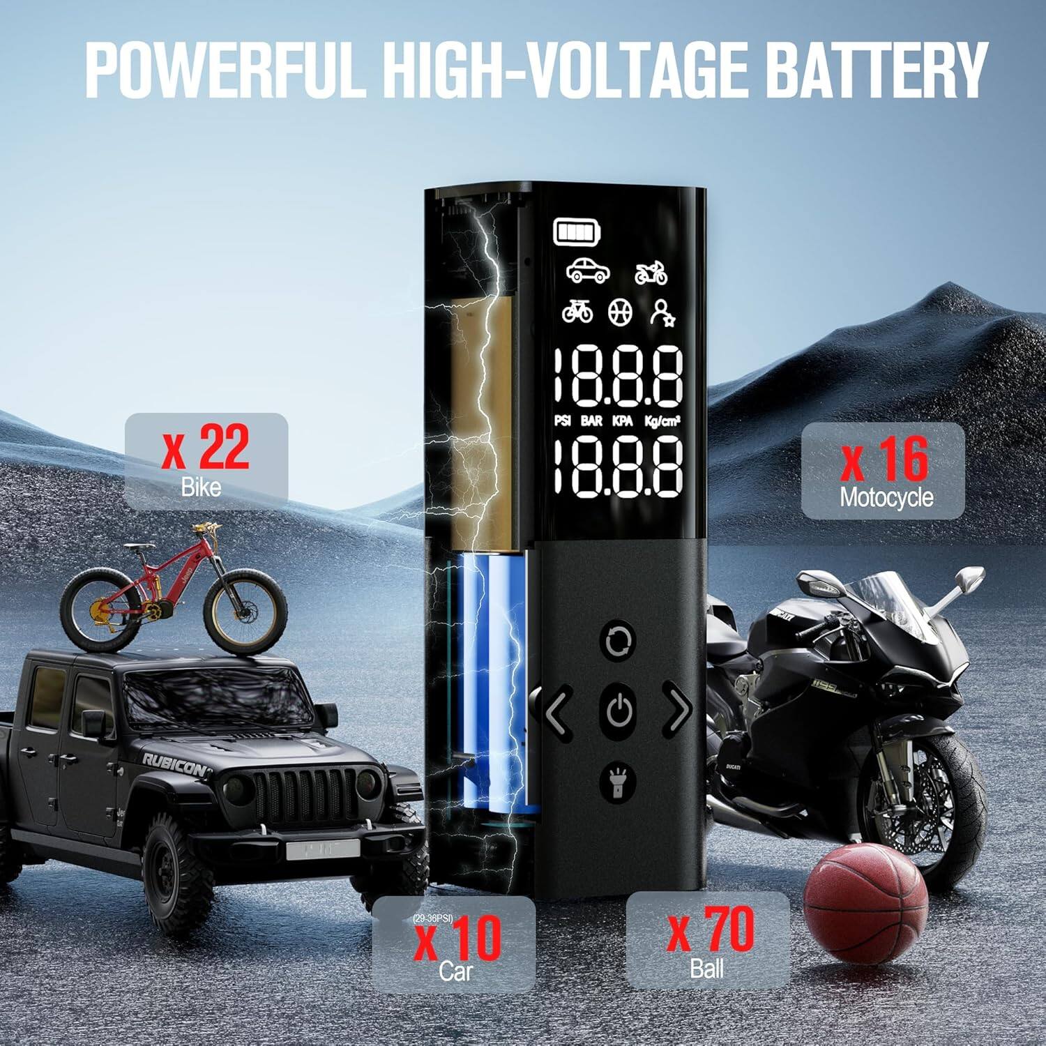POWERFUL HIGH-VOLTAGE BATTERY

- Bike x 22
- Motorcycle x 16
- Car x 10
- Ball x 70

18.8.8 PSI BAR KPA Kg/cm²