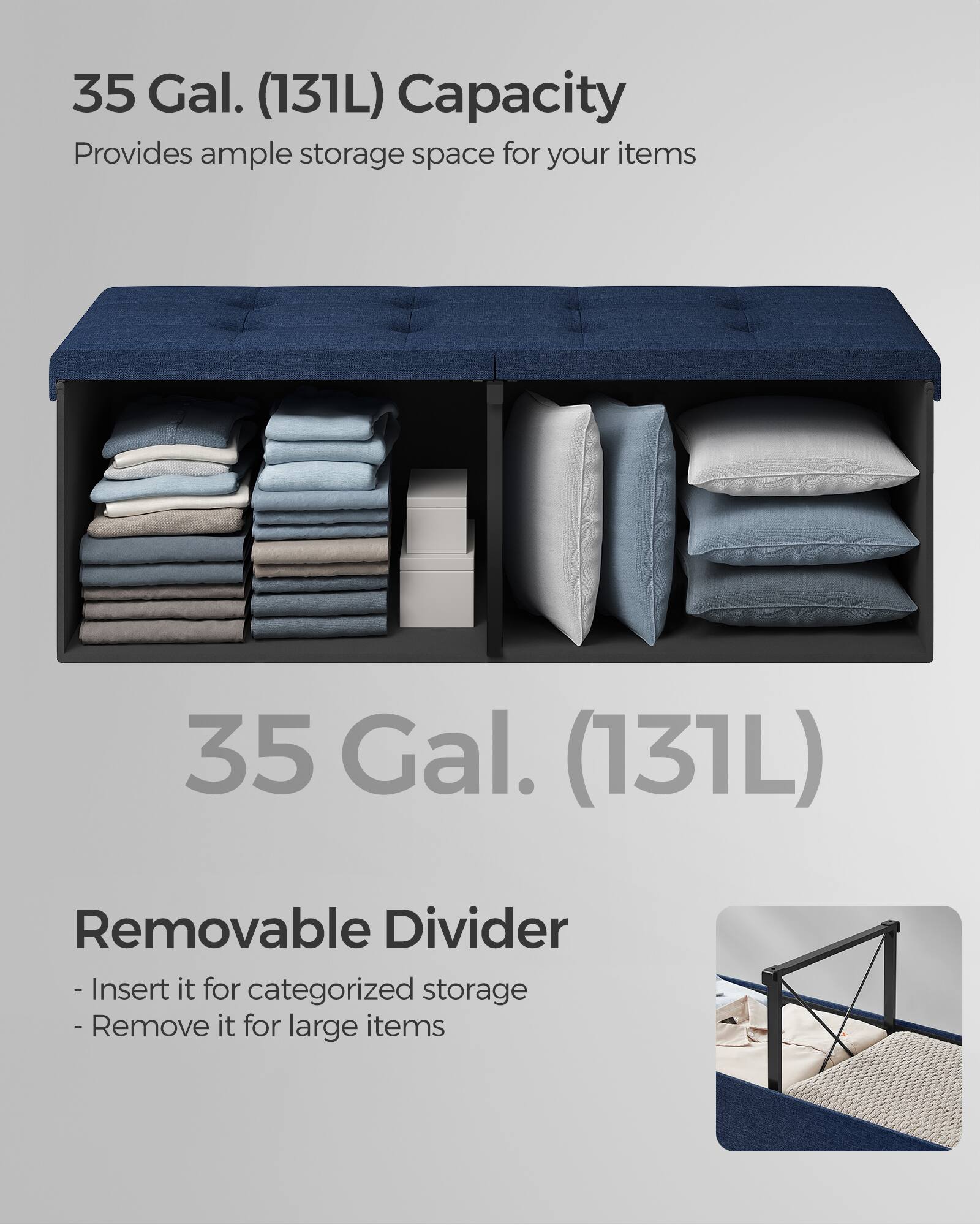 35 Gal. (131L) Capacity  
Provides ample storage space for your items  

35 Gal. (131L) Removable Divider  
- Insert it for categorized storage  
- Remove it for large items