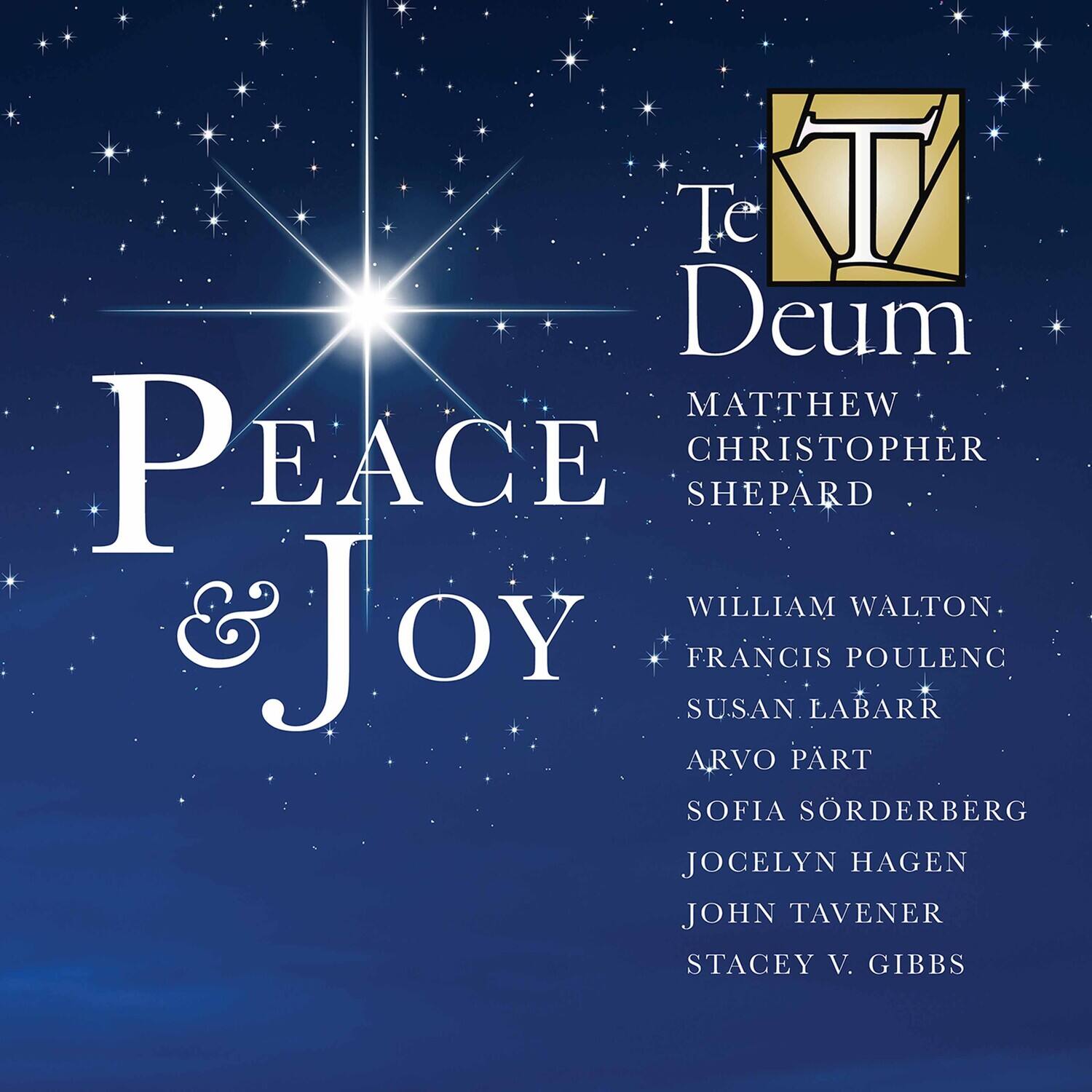 Te Deum  
Matthew Christopher Shepard  

Peace & Joy  
William Walton  
Francis Poulenc  
Susan LaBarr  
Arvo Pärt  
Sofia Sörderberg  
Jocelyn Hagen  
John Tavener  
Stacey V. Gibbs