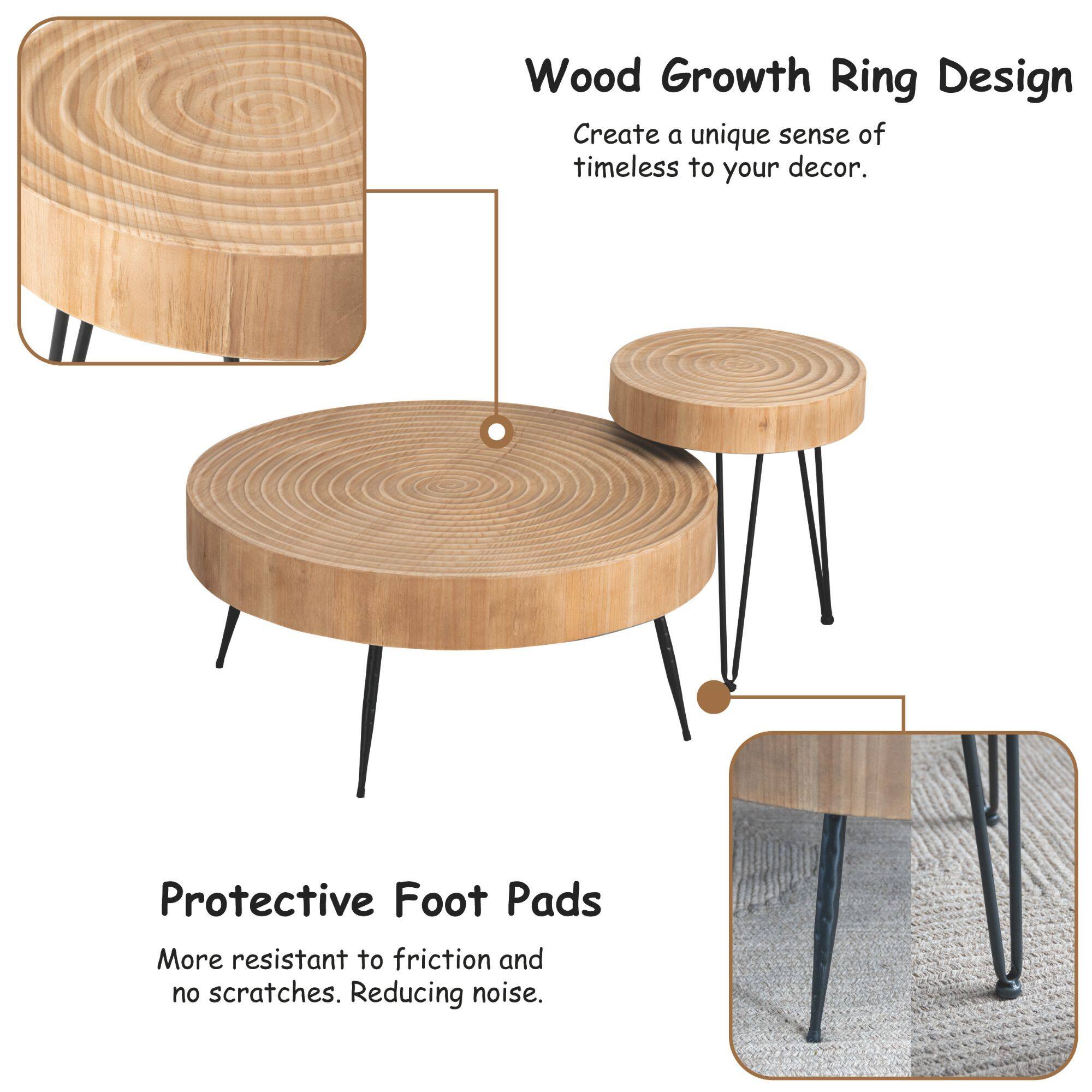 Wood Growth Ring Design  
Create a unique sense of timeless to your decor.  

Protective Foot Pads  
More resistant to friction and no scratches. Reducing noise.