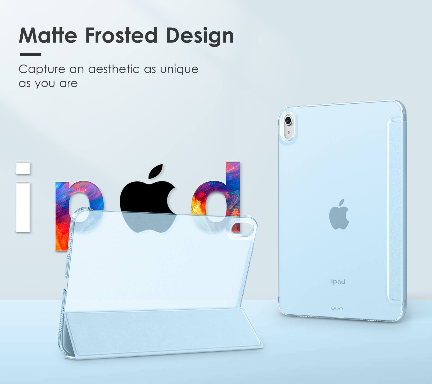 Matte Frosted Design  
Capture an aesthetic as unique as you are