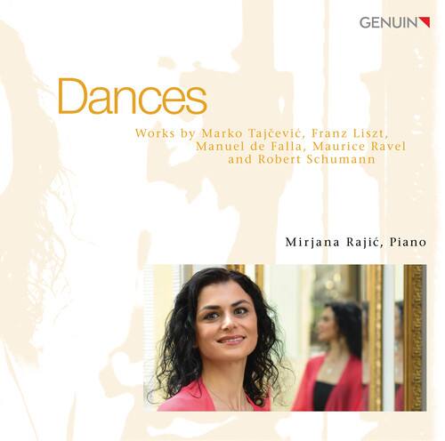 Dances  
Works by Marko Tajčević, Franz Liszt, Manuel de Falla, Maurice Ravel and Robert Schumann  

Mirjana Rajić, Piano  

GENUIN