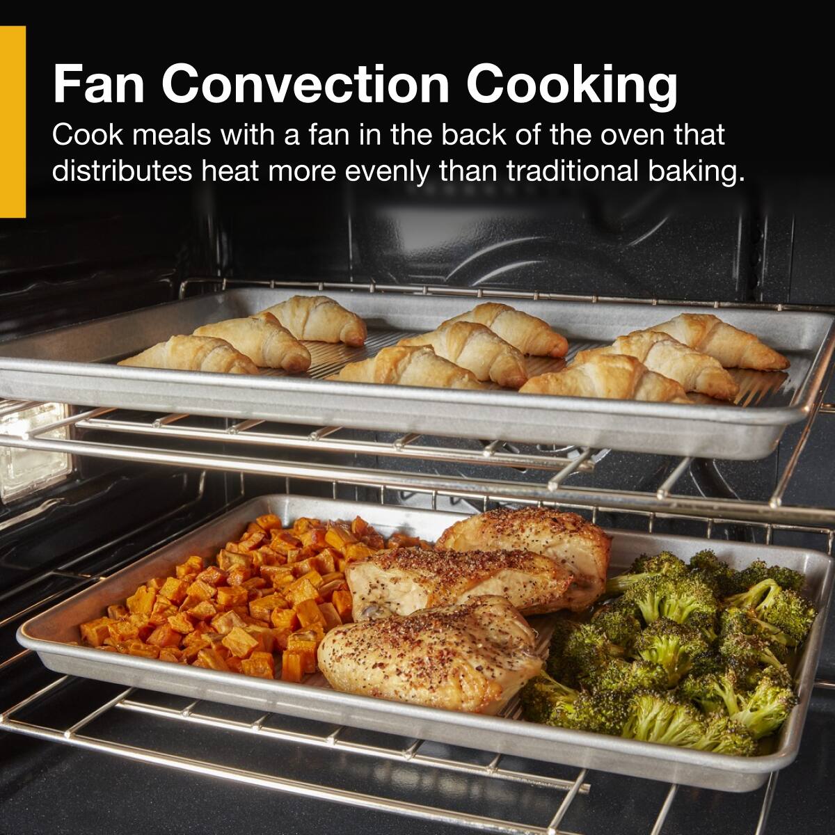 Fan Convection Cooking

Cook meals with a fan in the back of the oven that distributes heat more evenly than traditional baking.