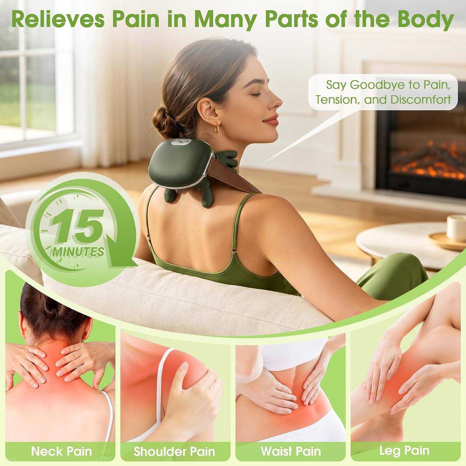 Relieves Pain in Many Parts of the Body

Say Goodbye to Pain, Tension, and Discomfort

15 MINUTES

Neck Pain
Shoulder Pain
Waist Pain
Leg Pain