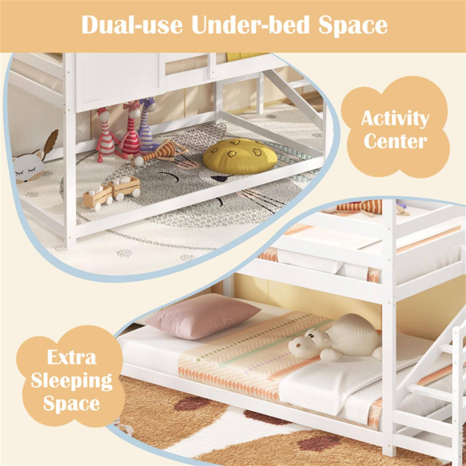 Dual-use Under-bed Space  
Activity Center  
Extra Sleeping Space