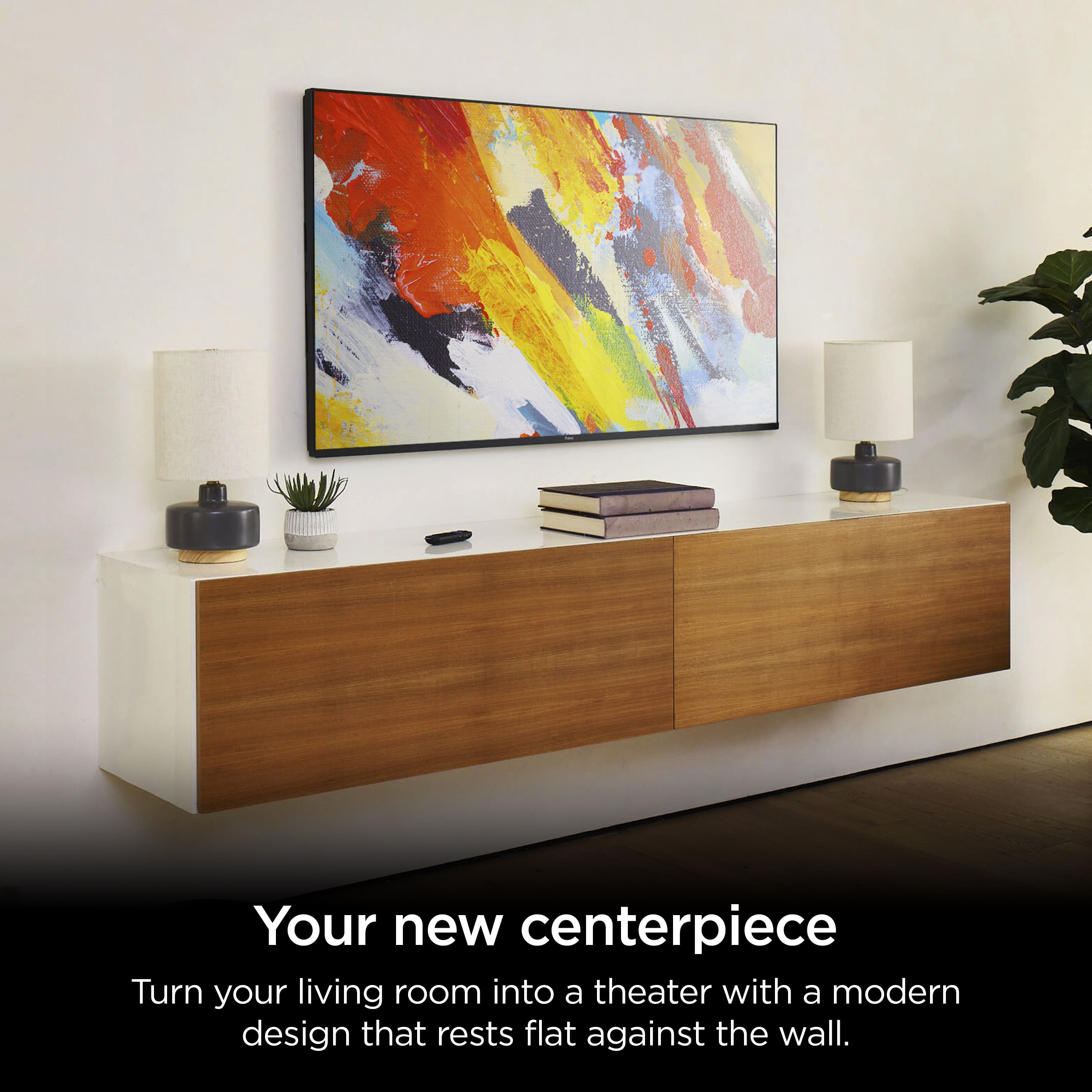 Your new centerpiece Turn your living room into a theater with a modern design that rests flat against the wall.