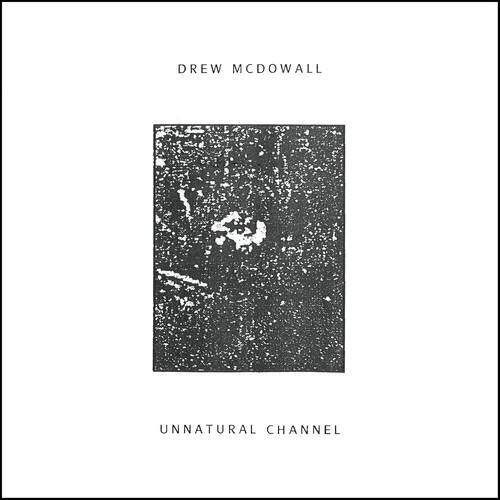 Drew McDowall - Unnatural Channel - VINYL LP