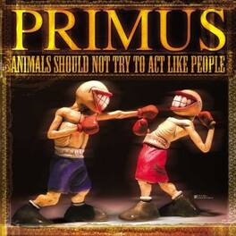 Primus - Animals Should Not Try To Act Like People - VINYL LP