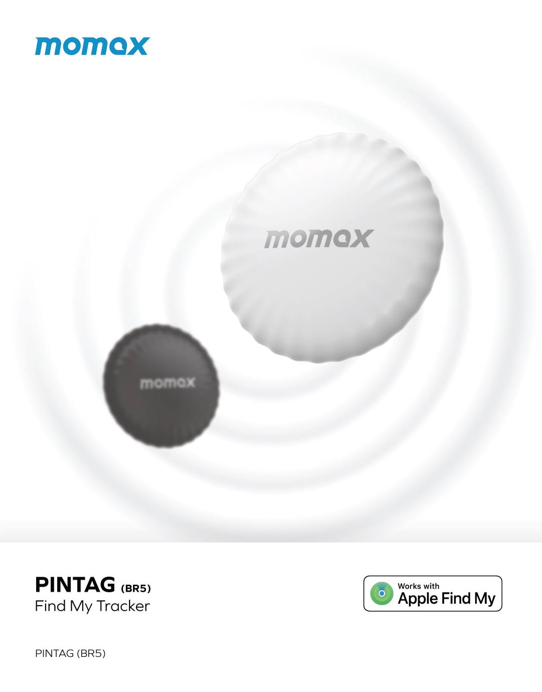 momax momax momax PINTAG (BR5)  
Find My Tracker  
Works with Apple Find My  
PINTAG (BR5)