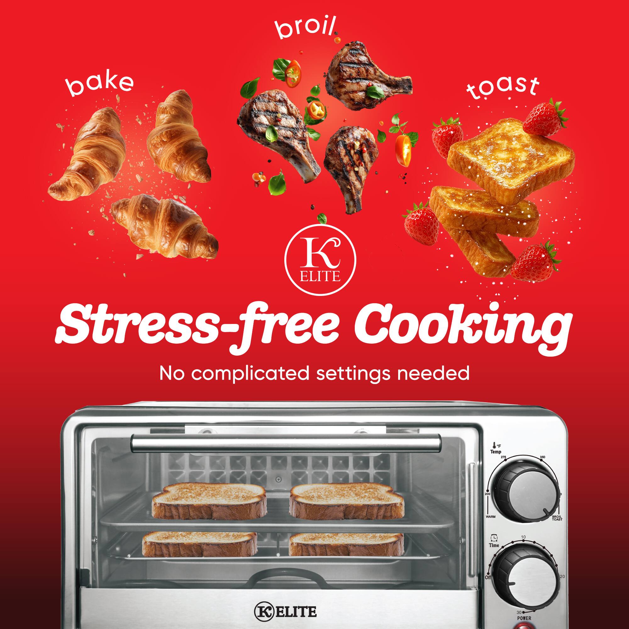 bake  
broil  
toast  

ELITE  
Stress-free Cooking  
No complicated settings needed