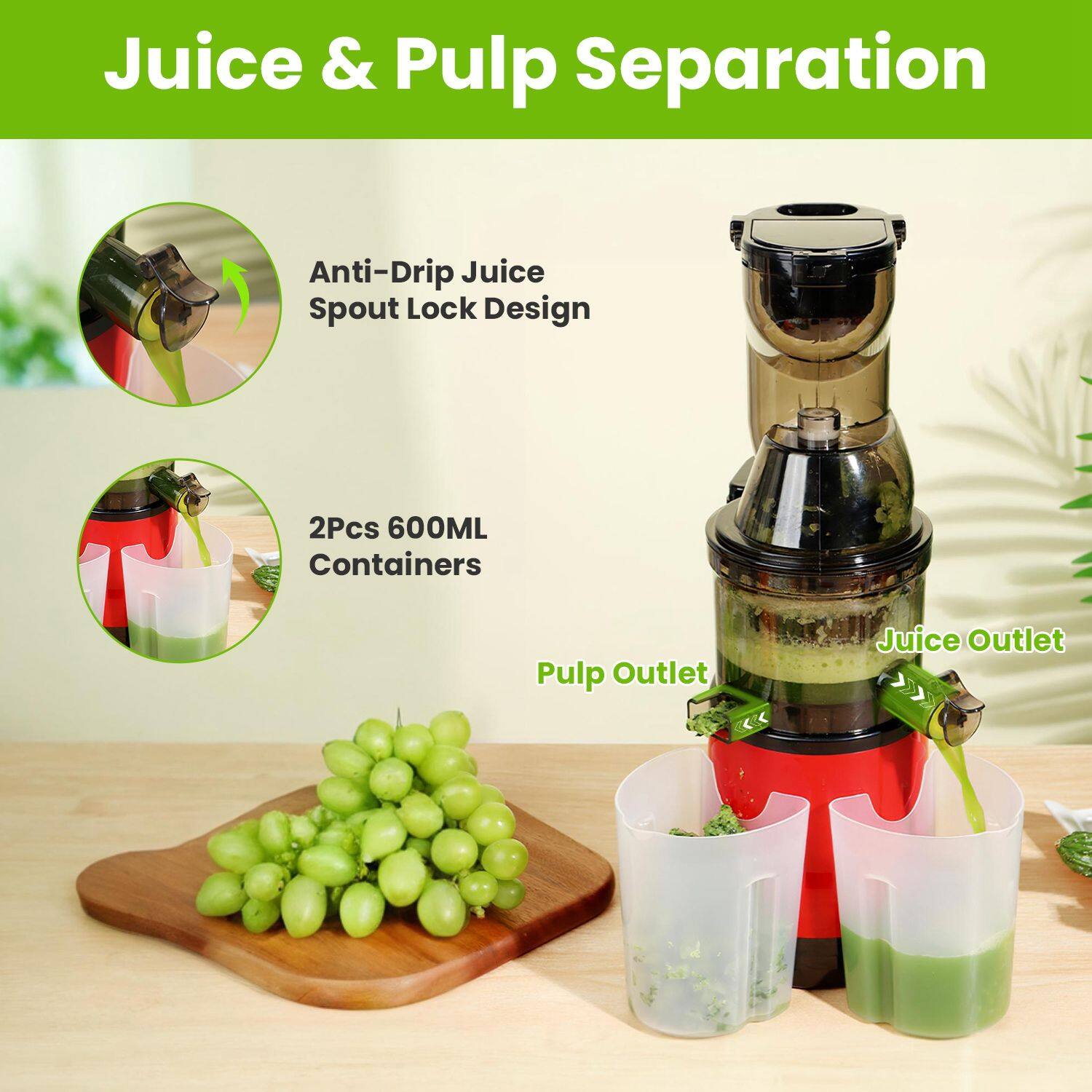 Juice & Pulp Separation

Anti-Drip Juice Spout Lock Design

2Pcs 600ML Containers

Pulp Outlet

Juice Outlet
