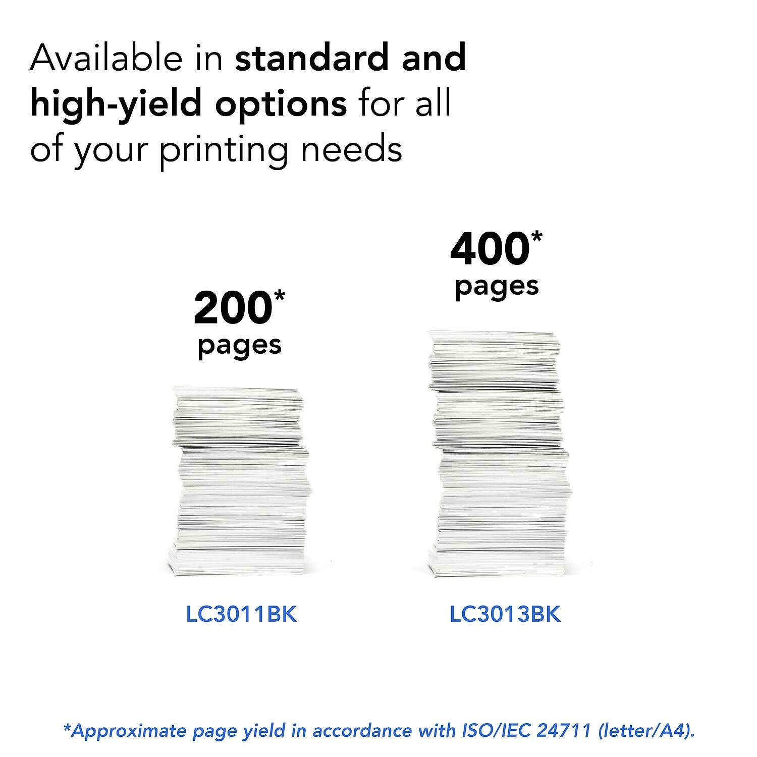 Available in standard and high-yield options for all of your printing needs

200* pages  
LC3011BK

400* pages  
LC3013BK

*Approximate page yield in accordance with ISO/IEC 24711 (letter/A4).