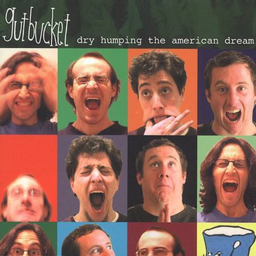 Gutbucket  
dry humping the american dream