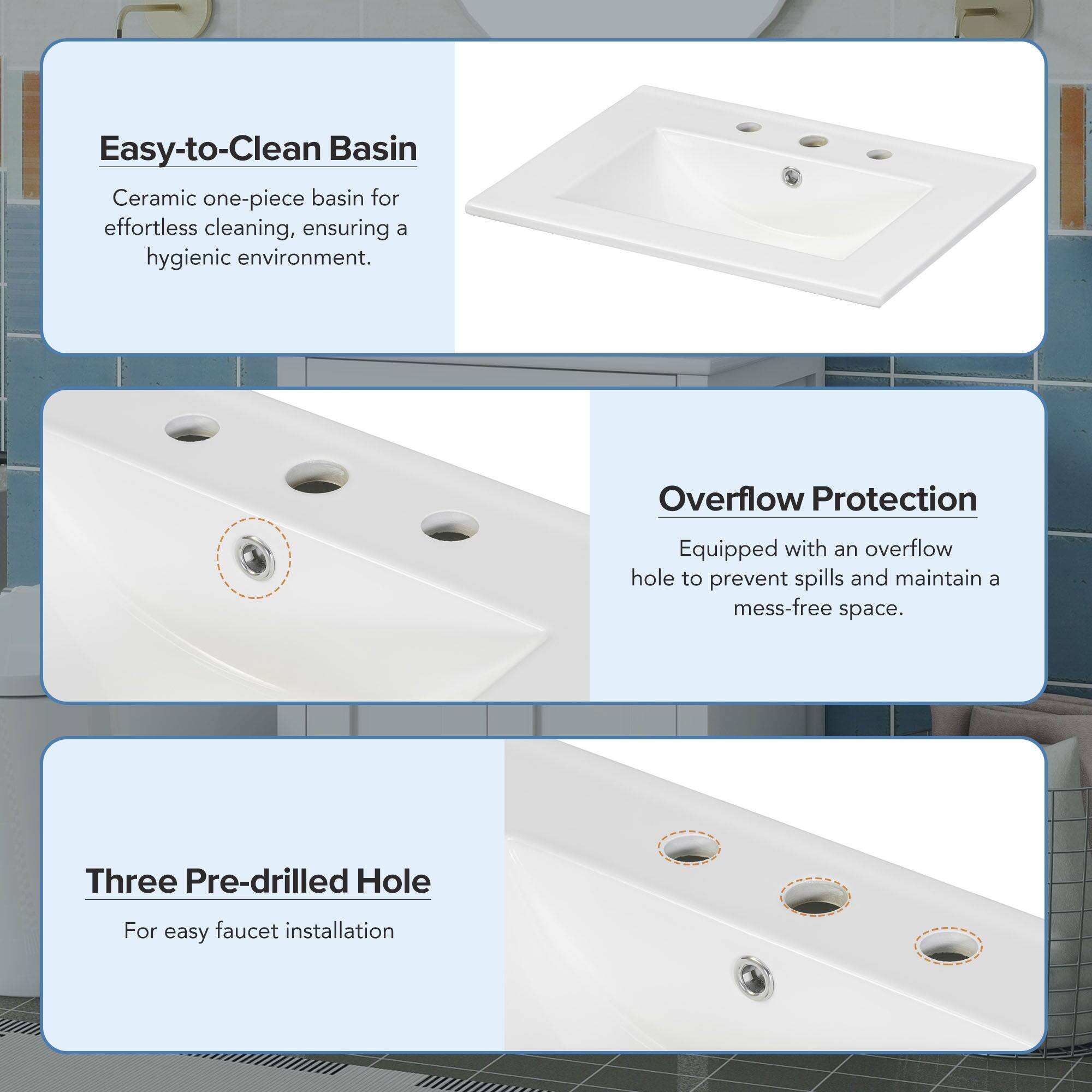 Easy-to-Clean Basin  
Ceramic one-piece basin for effortless cleaning, ensuring a hygienic environment.

Overflow Protection  
Equipped with an overflow hole to prevent spills and maintain a mess-free space.

Three Pre-drilled Hole  
For easy faucet installation