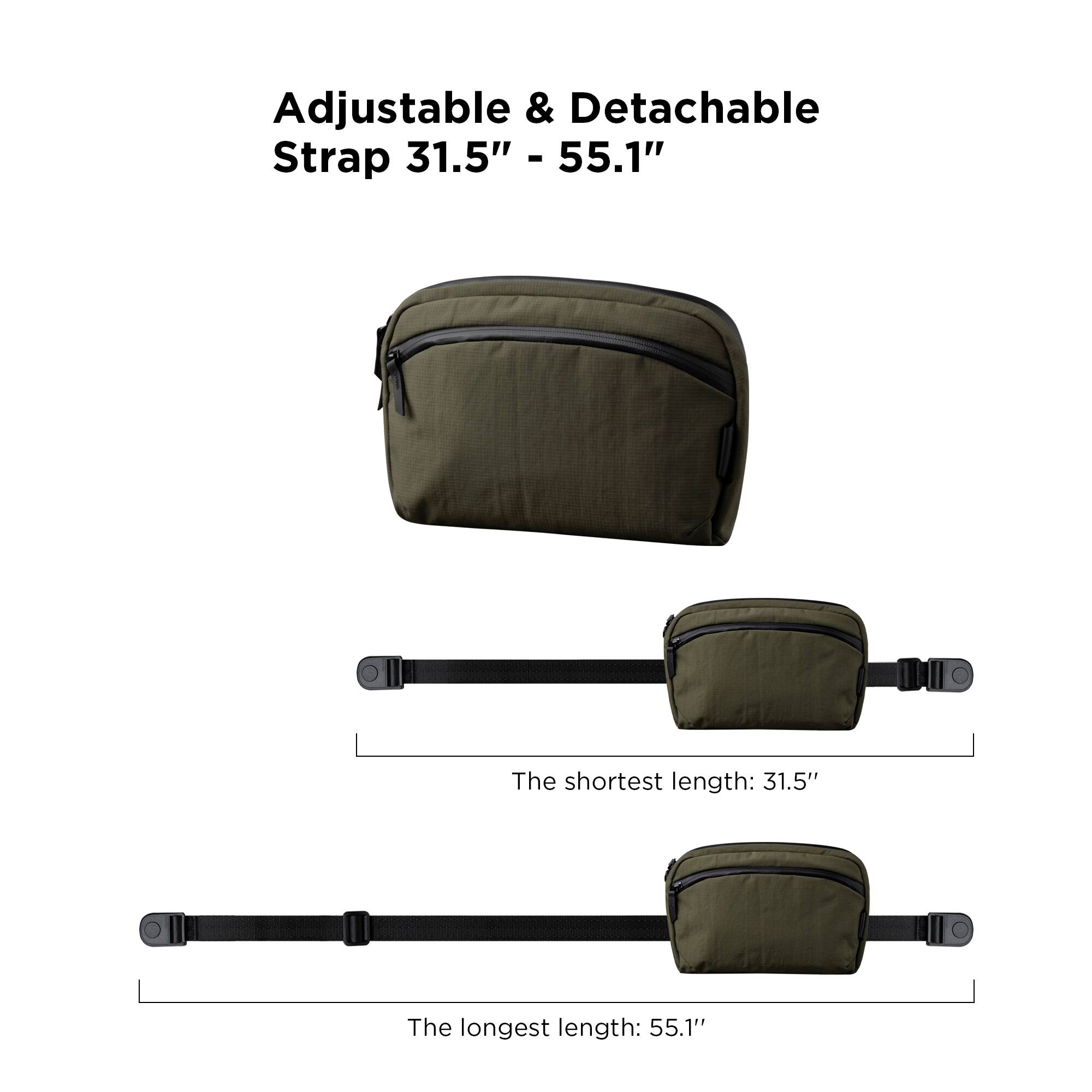 Adjustable & Detachable Strap 31.5" - 55.1"

The shortest length: 31.5"

The longest length: 55.1"
