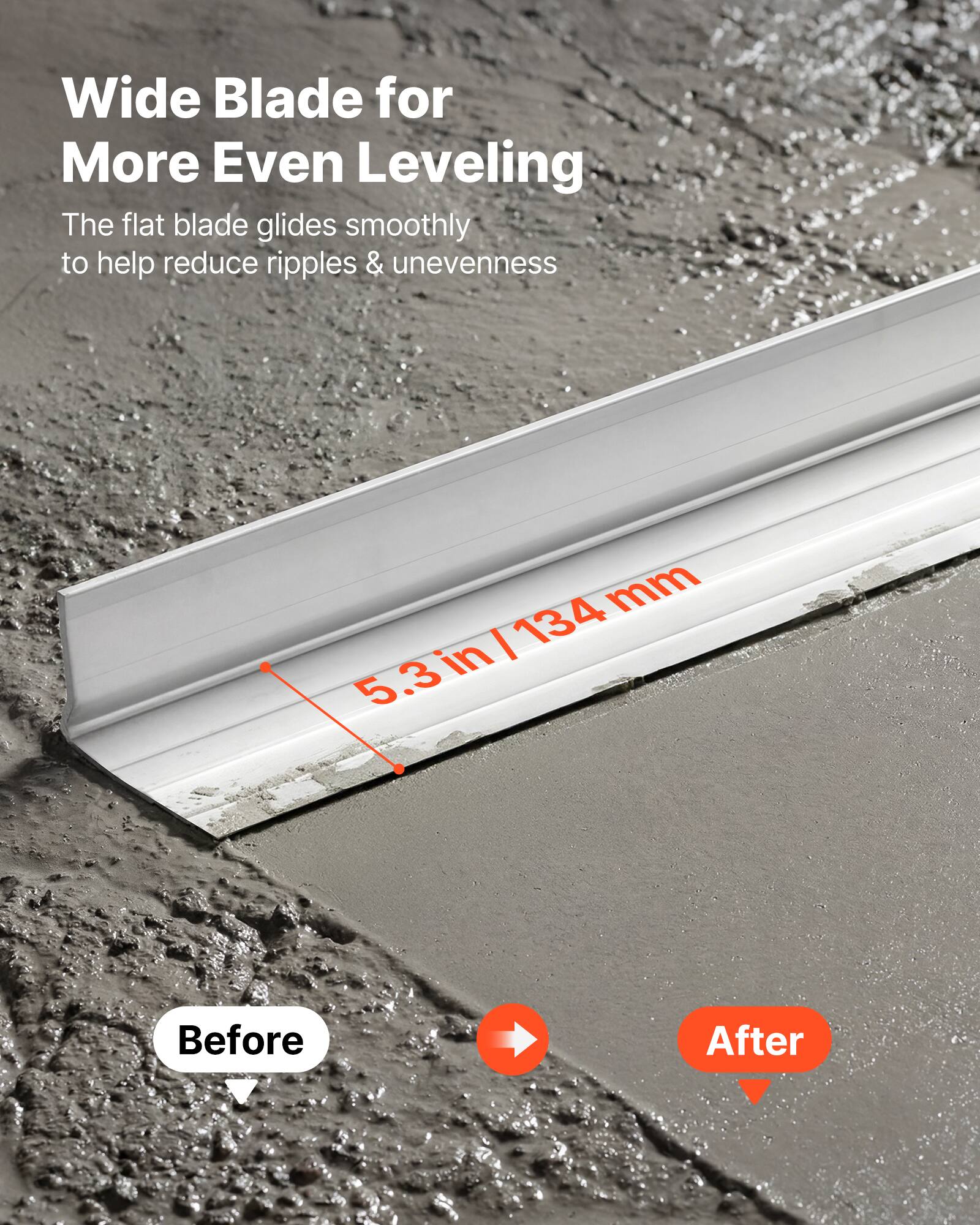 Wide Blade for More Even Leveling

The flat blade glides smoothly to help reduce ripples & unevenness

5.3 in / 134 mm

Before After