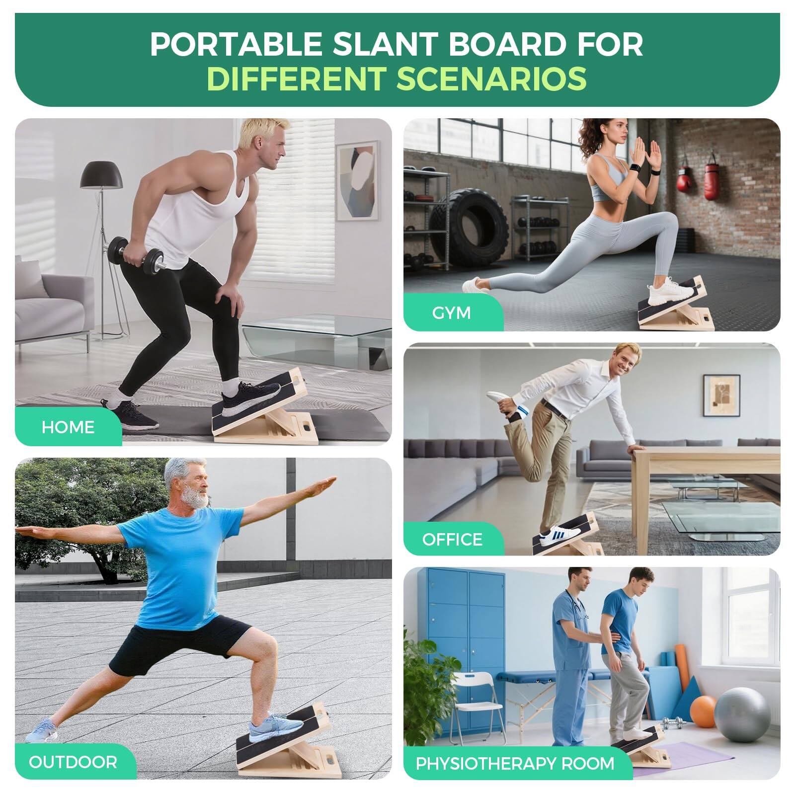 PORTABLE SLANT BOARD FOR DIFFERENT SCENARIOS

- GYM
- HOME
- OFFICE
- OUTDOOR
- PHYSIOTHERAPY ROOM