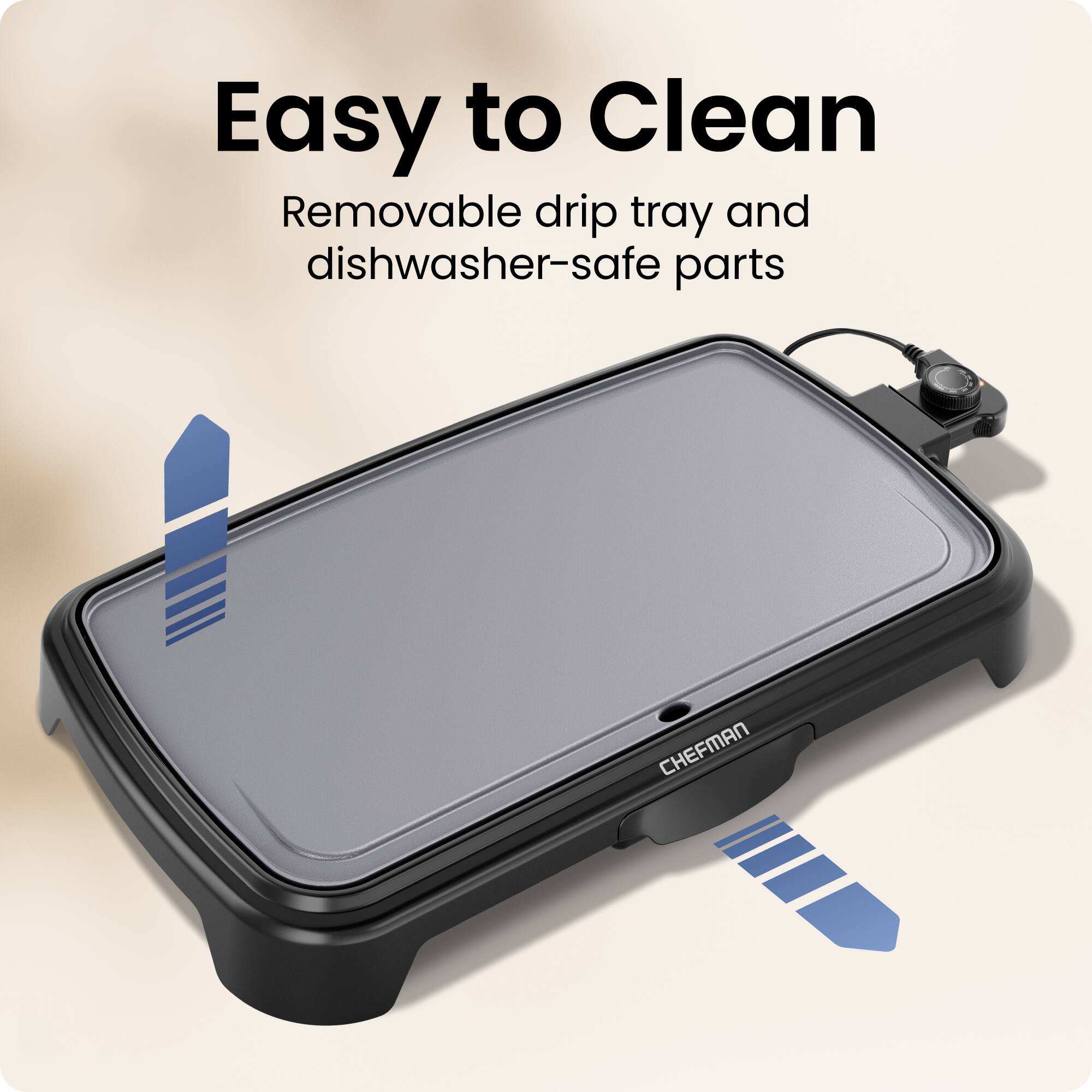 Easy to Clean  
Removable drip tray and dishwasher-safe parts  
CHEFMAN