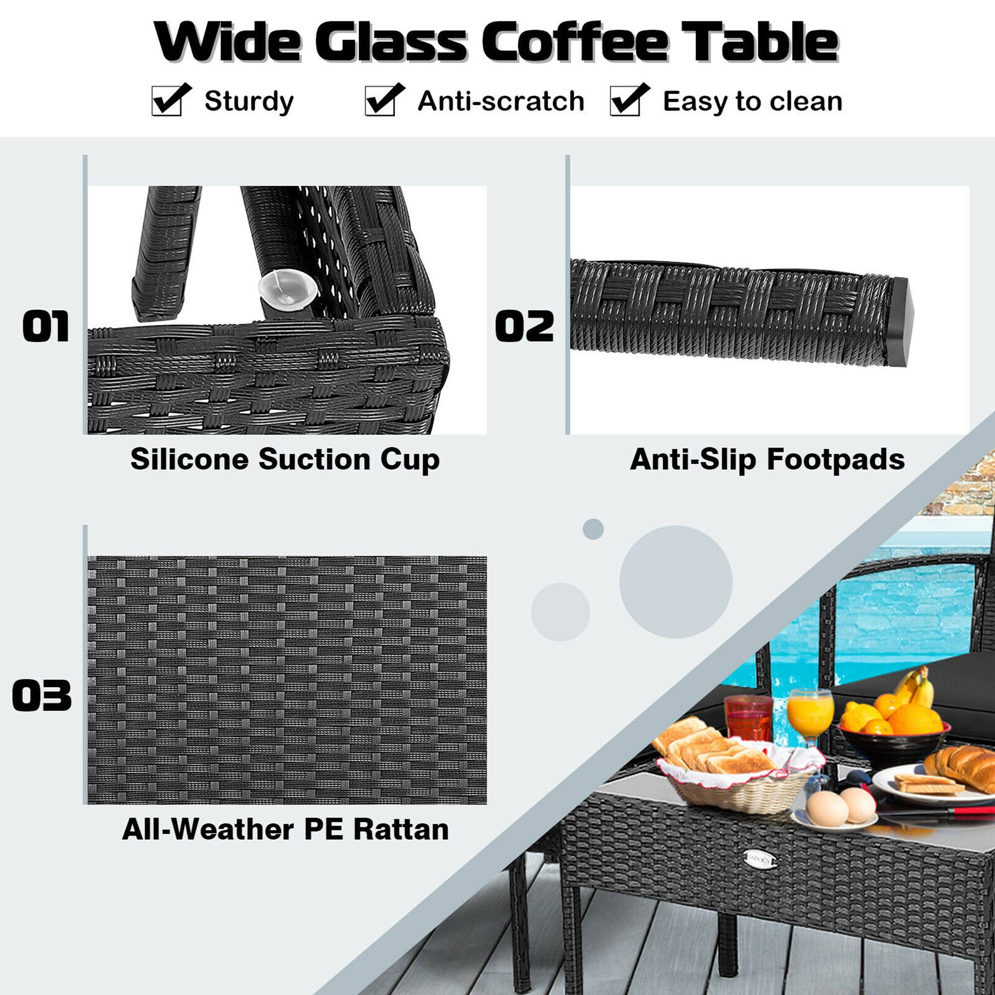 Wide Glass Coffee Table
Sturdy
Anti-scratch
Easy to clean
01 Silicone Suction Cup
02 Anti-Slip Footpads
03 All-Weather PE Rattan