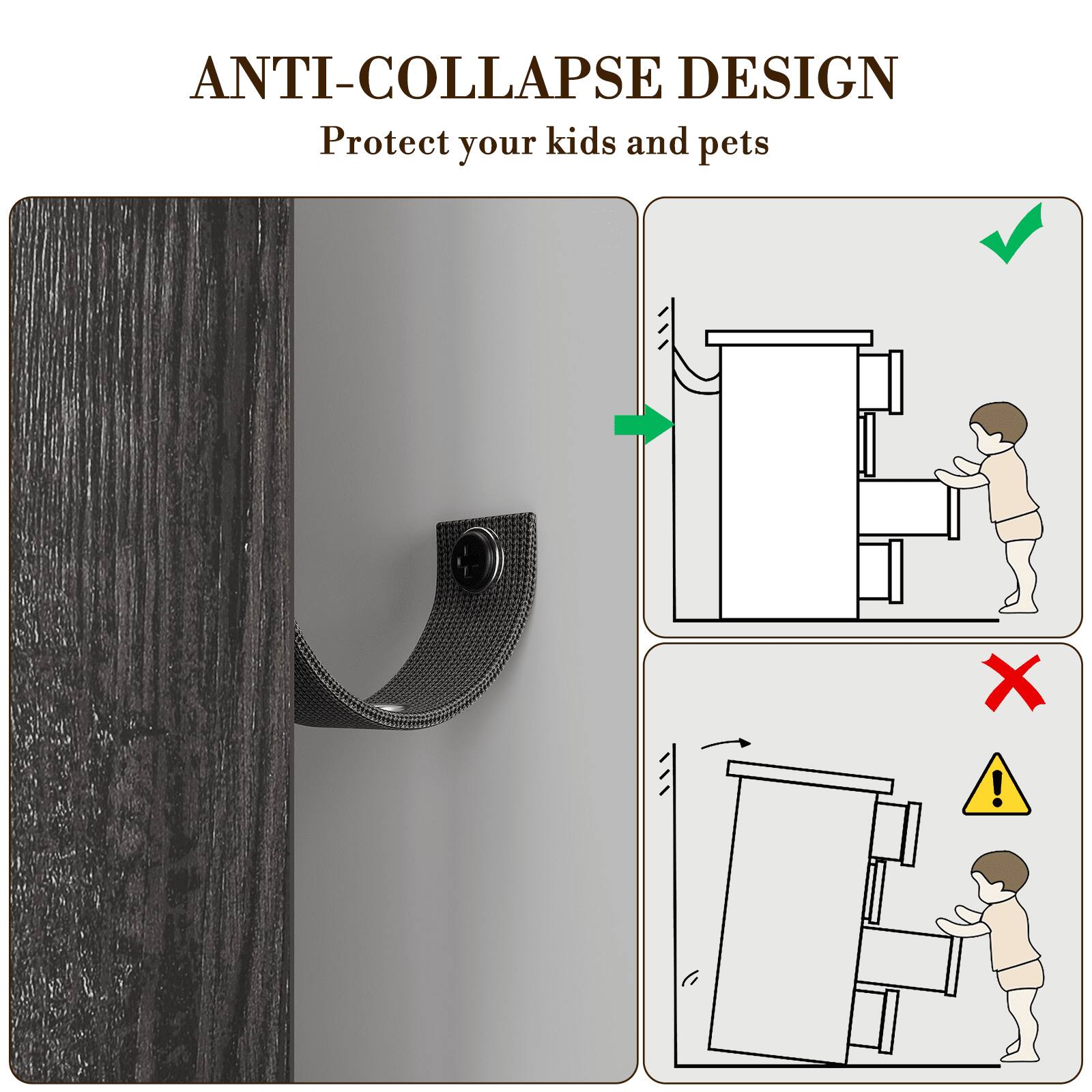 ANTI-COLLAPSE DESIGN  
Protect your kids and pets